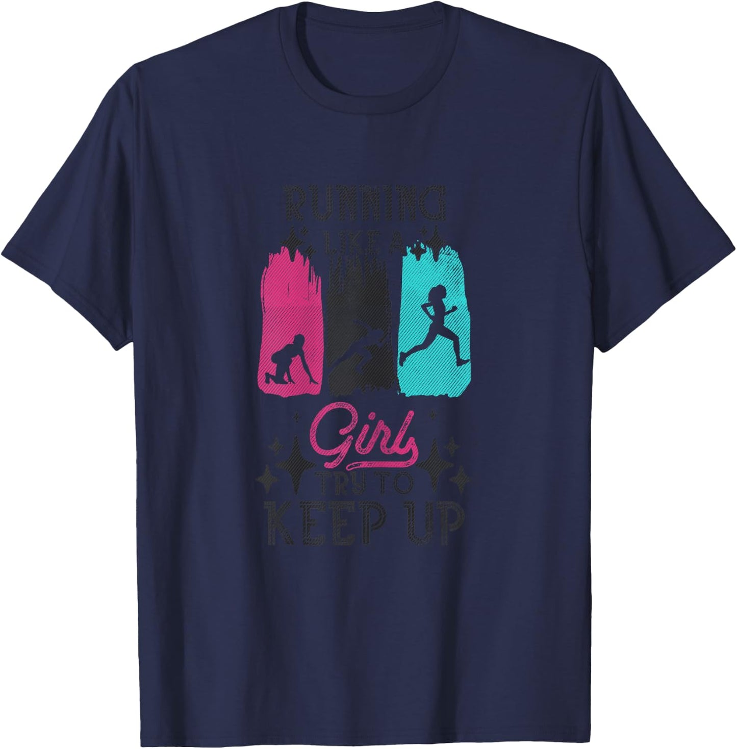 Running Like A Girl Try To Keep Up Funny Runner Girls Joke T-Shirt - T-Shirt | Navy