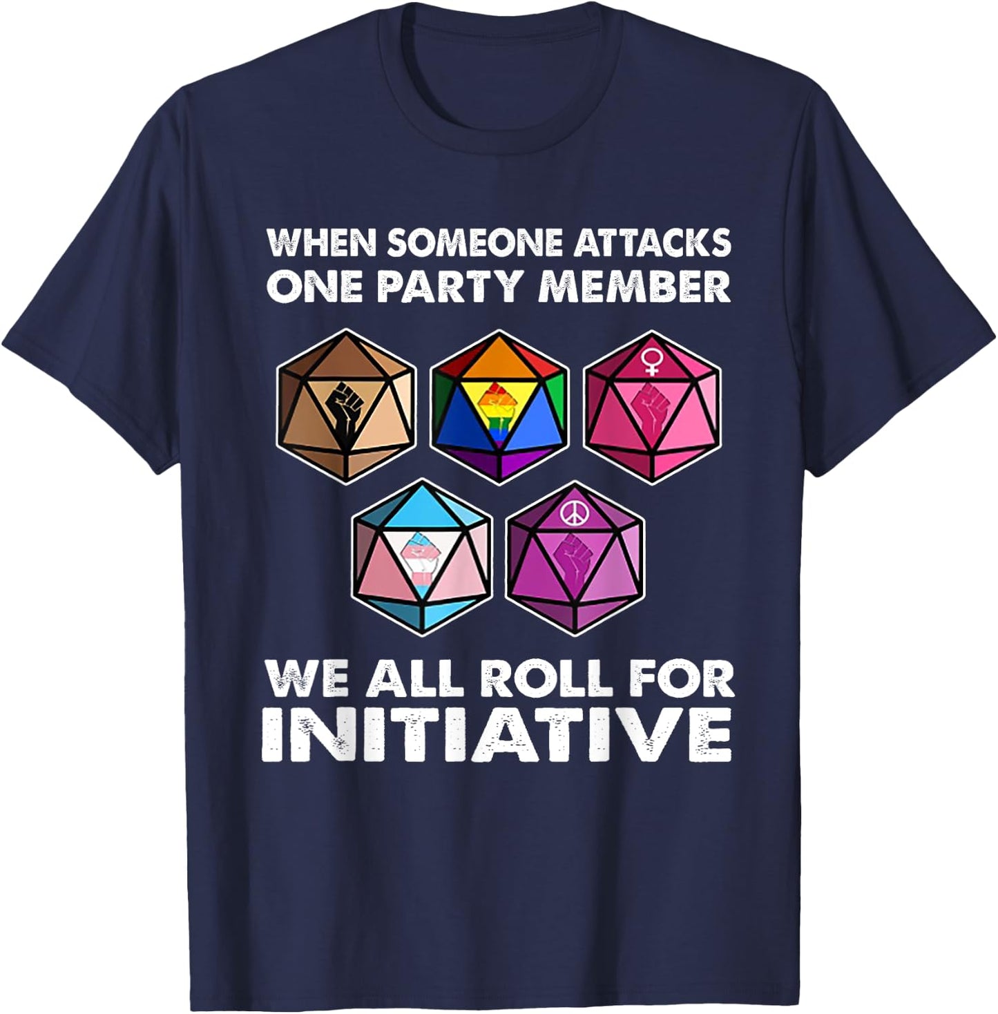 When Someone Attacks One Party Member We All Roll Initiative T-Shirt - T-Shirt | Navy