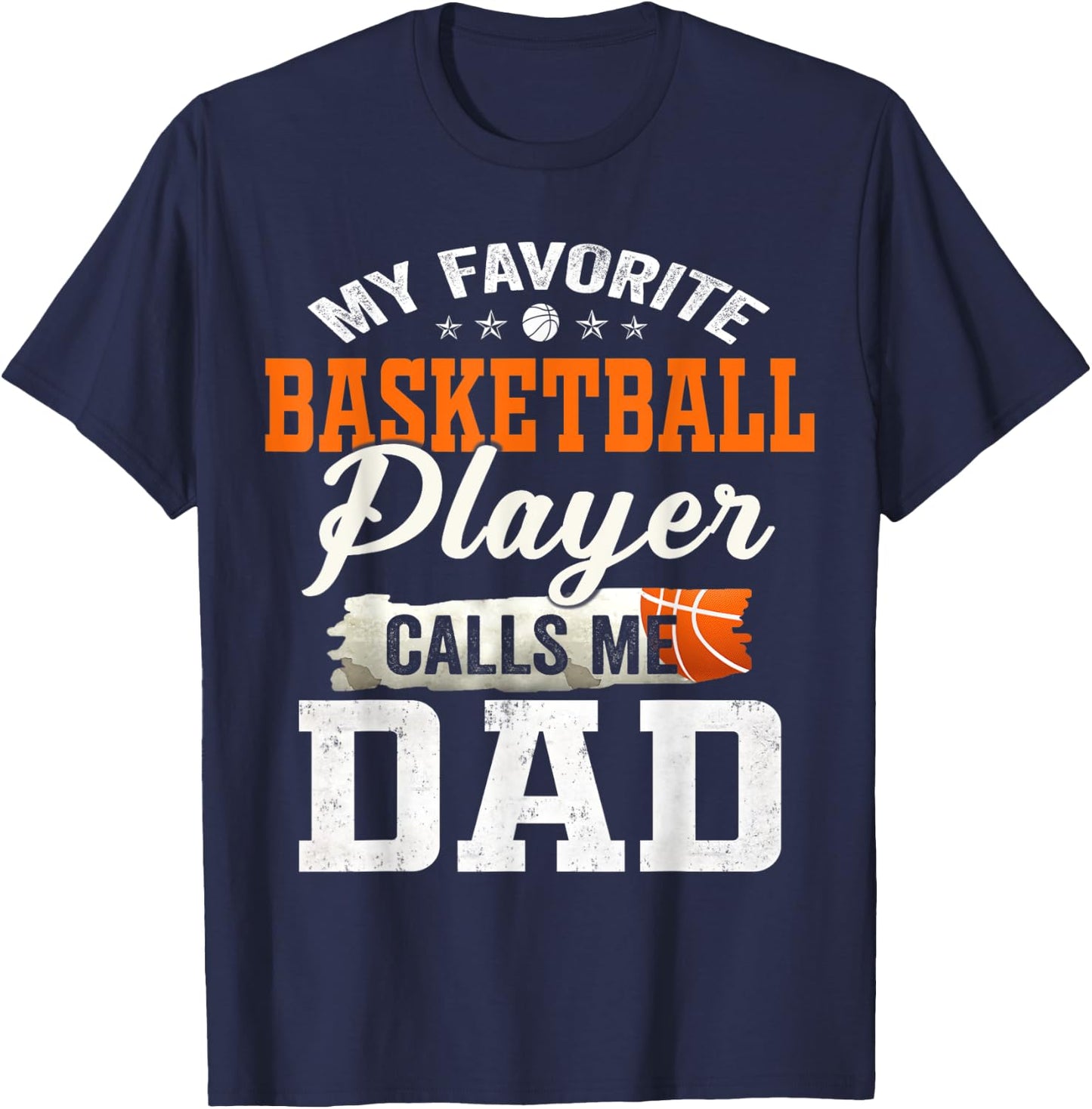 My Favorite Basketball Player Calls Me Dad T-Shirt - T-Shirt | Navy