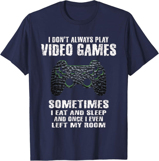 I Don't Always Play Video Games Funny Gamer Boys Teens Small T-Shirt - T-Shirt | Navy