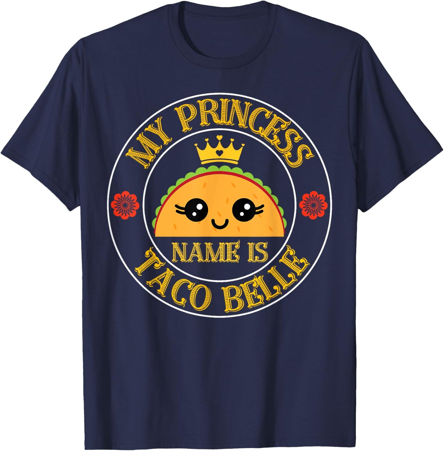 My Princess Name Is Taco Belle Funny Cinco De Mayo Fiesta T-Shirt - T-Shirt | Navy