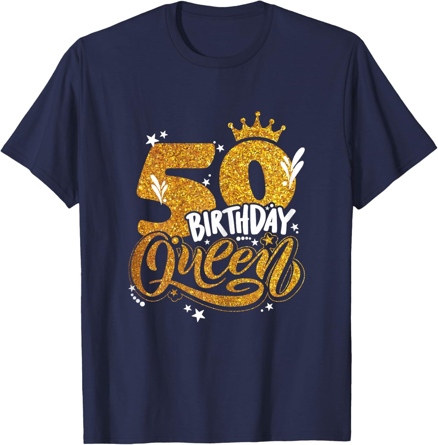 Birthday Queen 50 Year Old 50th Birthday It's My 50th Bday T-Shirt - T-Shirt | Navy