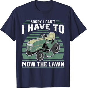 Sorry I Cant I Have To Mow The Lawn Funny Riding Mower Dad T-Shirt - T-Shirt | Navy