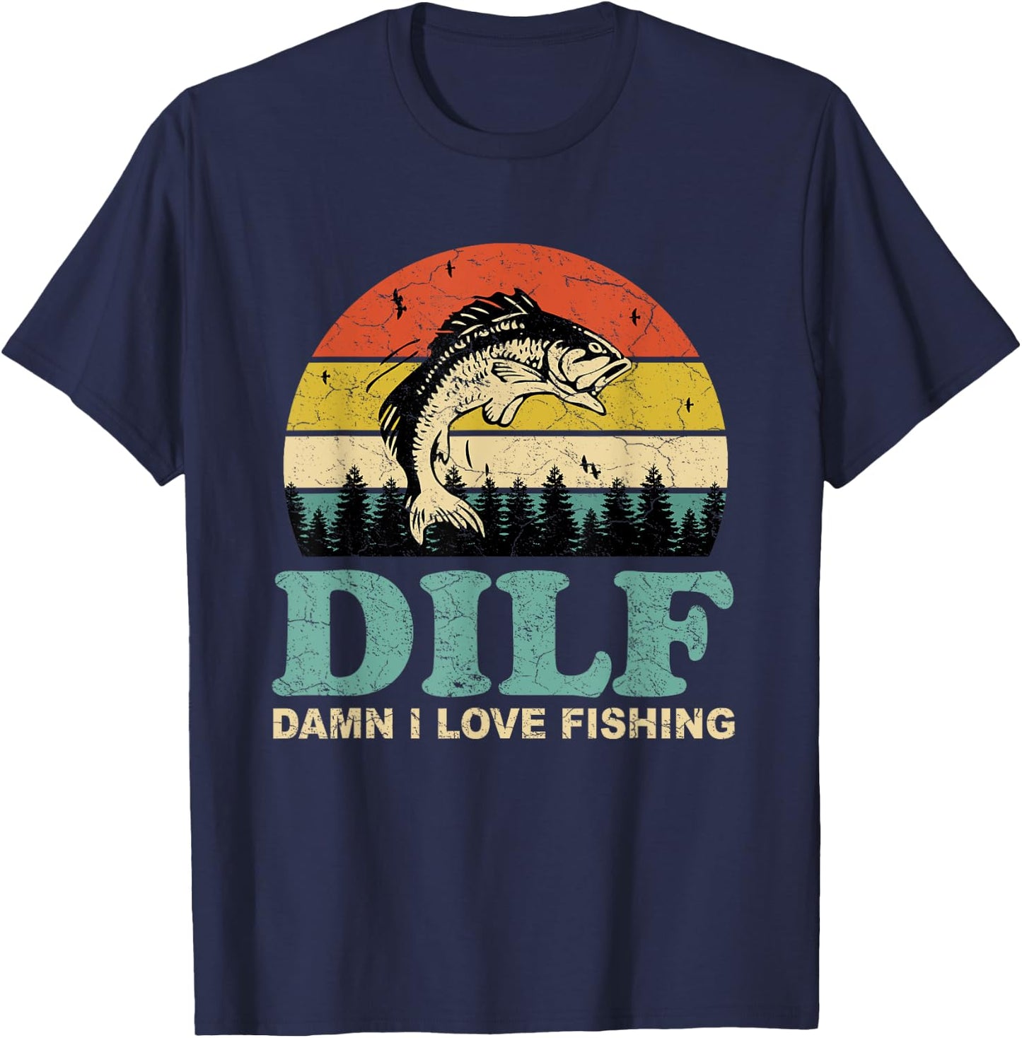 DILF-Damn I Love Fishing Funny Saying Fishermen Men Women T-Shirt - T-Shirt | Navy