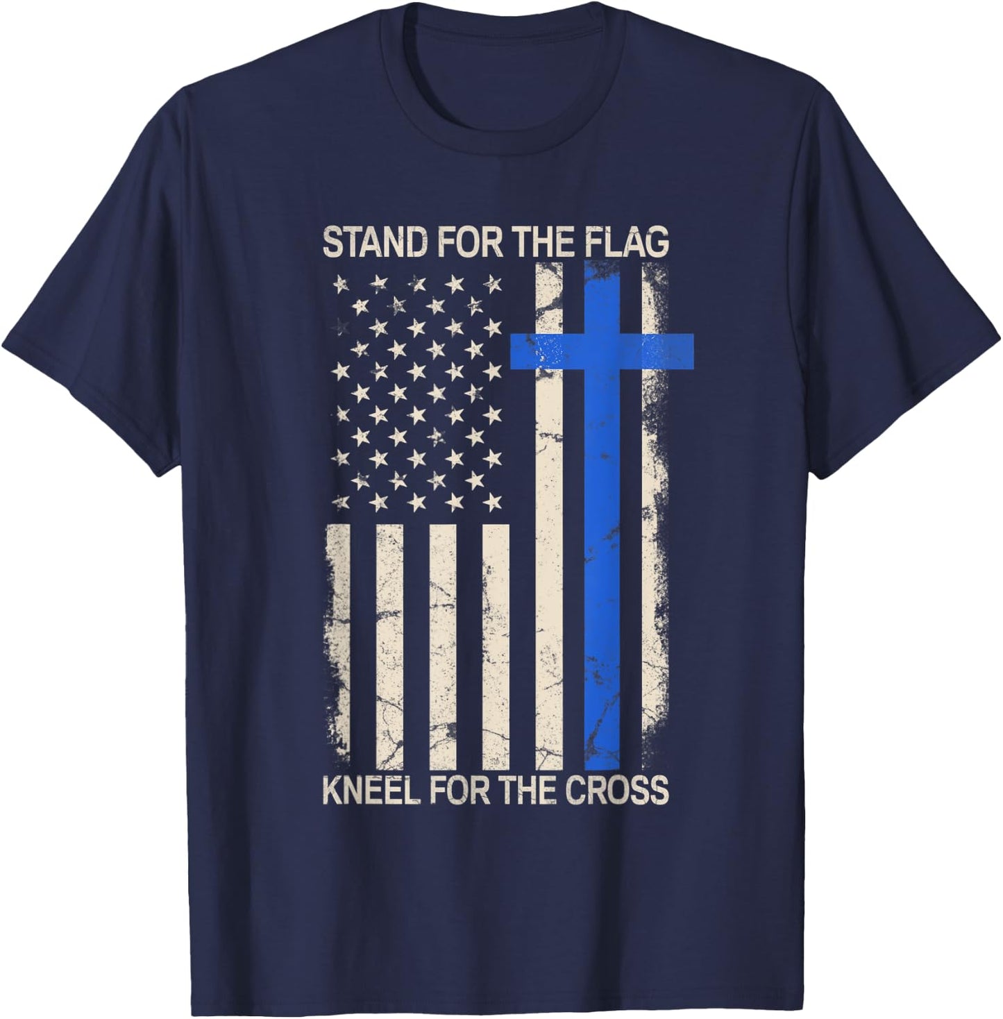 Stand For The Flag Kneel For The Cross Thin Blue Line Flag T-Shirt - T-Shirt | Navy