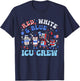 Icu Nurse 4th July Independence Day Red White Blue Icu Crew T-Shirt - T-Shirt | Navy