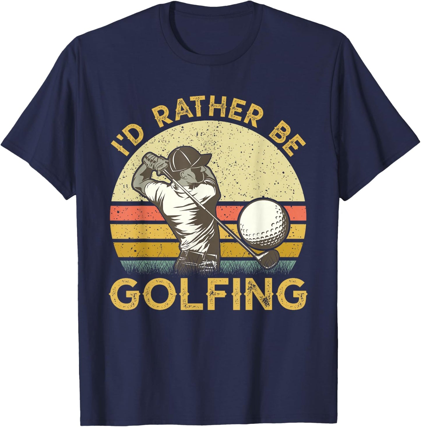 Golf Lover For Dad, Papa Fathers Day - I'd Rather Be Golfing T-Shirt - T-Shirt | Navy