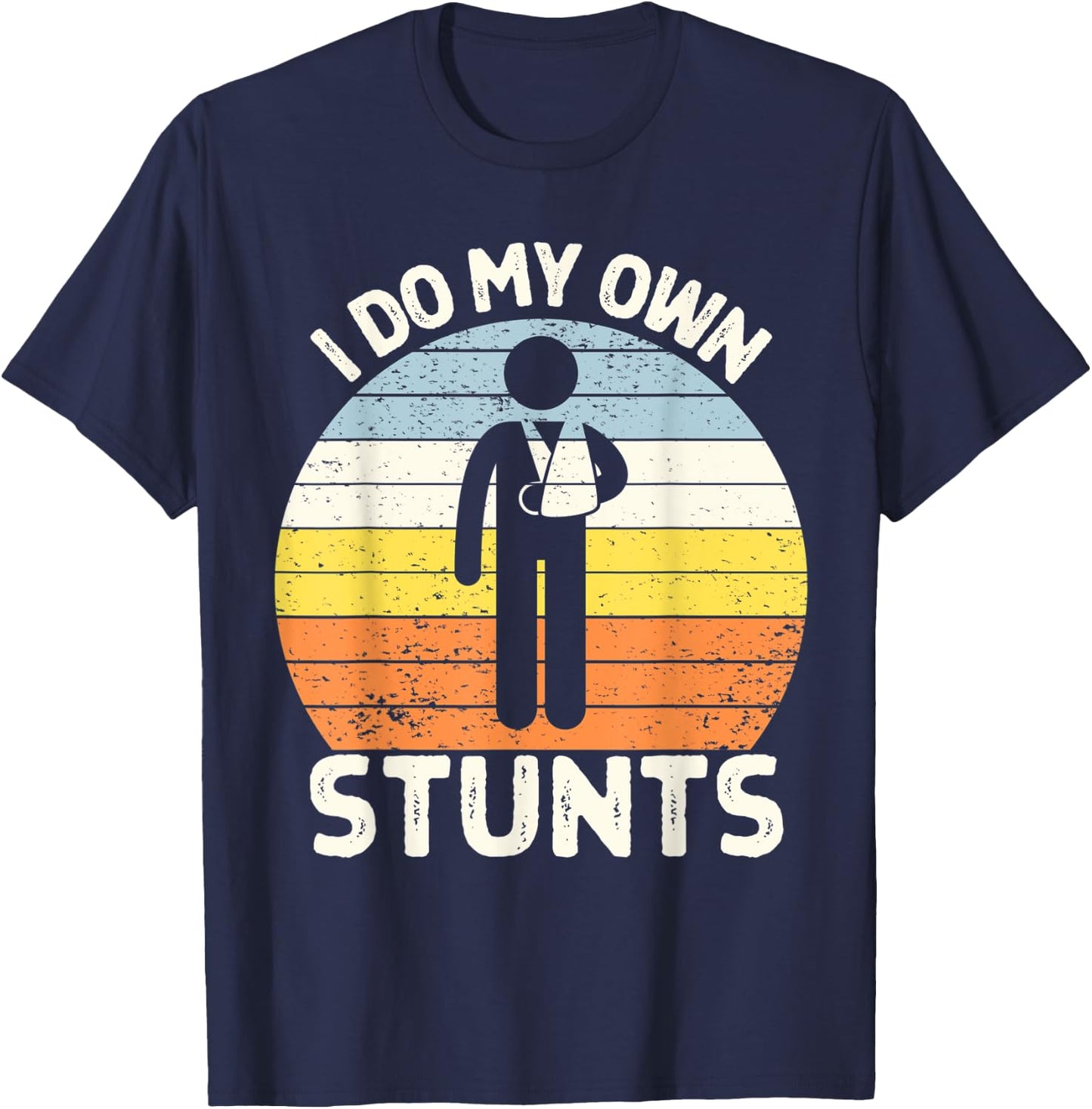 I Do My Own Stunts Get Well Soon Gift Funny Arm Cast T-Shirt - T-Shirt | Navy