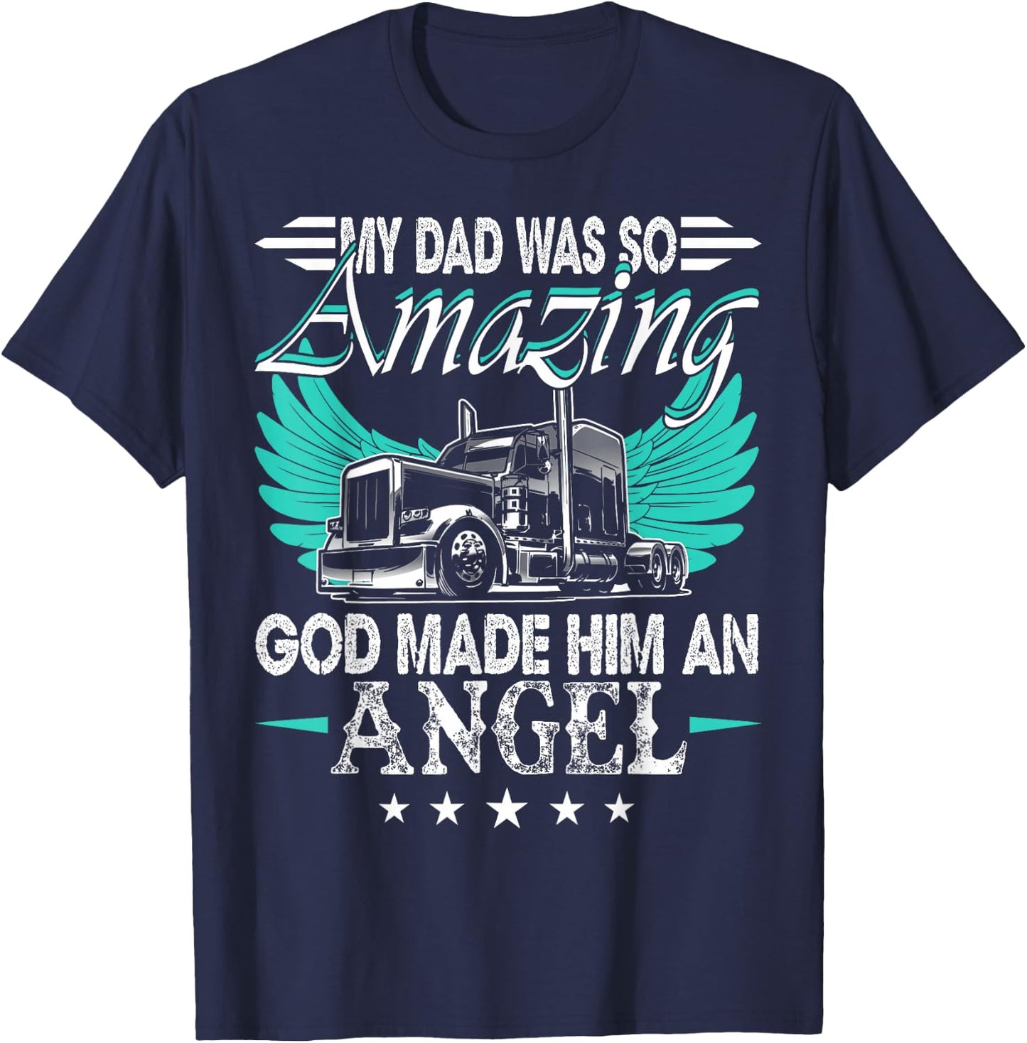 God Made My Dad An Angel Truck Driver Shirt Trucker Memorial T-Shirt - T-Shirt | Navy