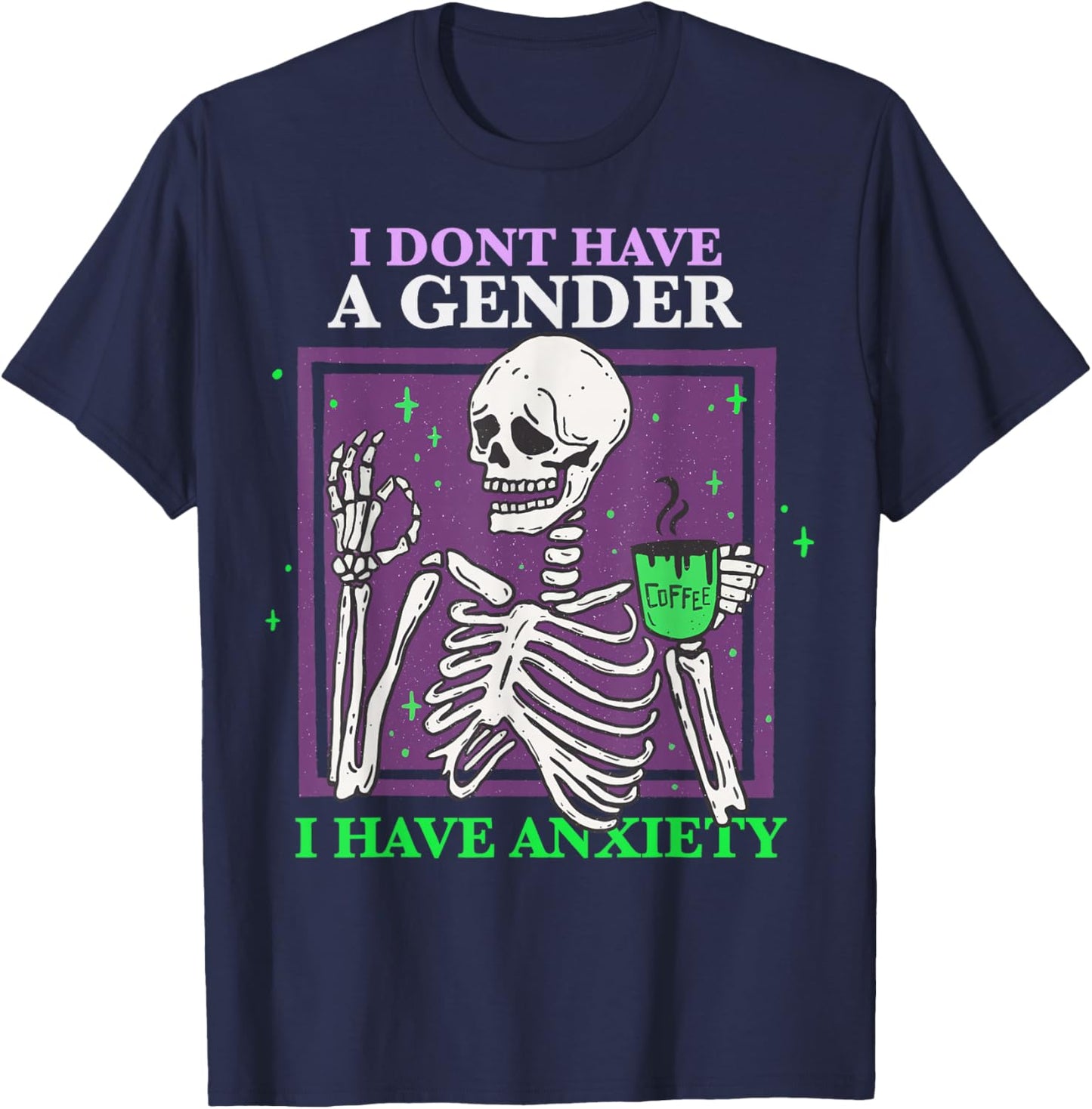I Dont Have A Gender I Have Anxiety Skeleton Nonbinary Pride T-Shirt - T-Shirt | Navy