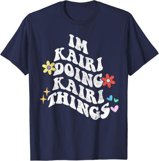 Groovy Im Kairi Doing Kairi Things Funny Mother's Day T-Shirt - T-Shirt | Navy