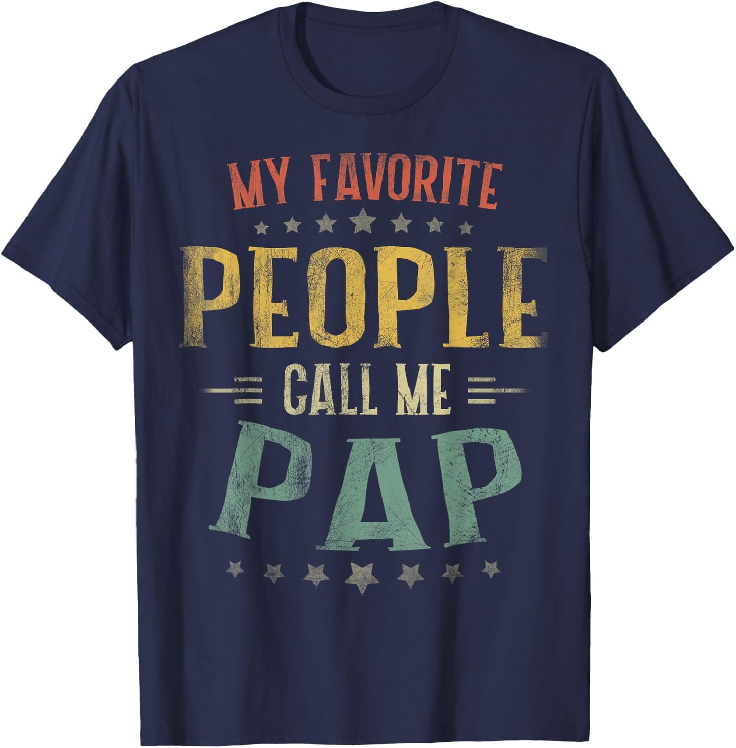 My Favorite People Call Me Pap Shirt Fathers Day T-Shirt - T-Shirt | Navy