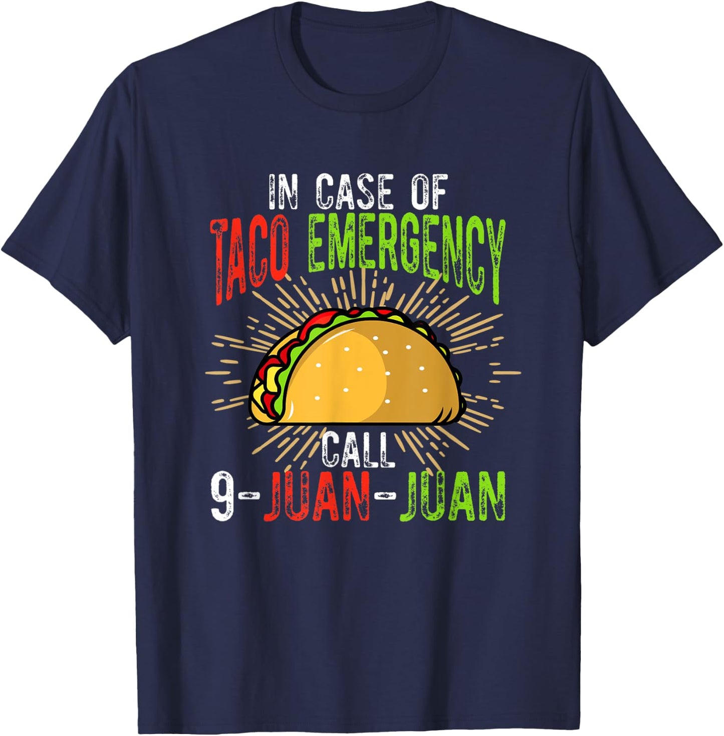 In Case of Taco Emergency Call 9-Juan-Juan Funny Taco Lover T-Shirt - T-Shirt | Navy