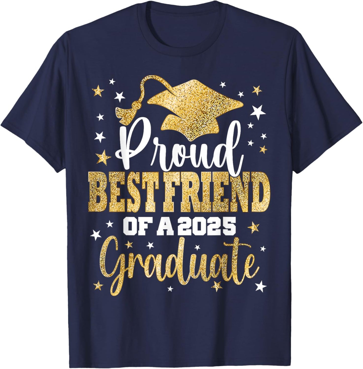 Proud Best Friend Of A Class 2025 Graduate Senior Graduation T-Shirt - T-Shirt | Navy