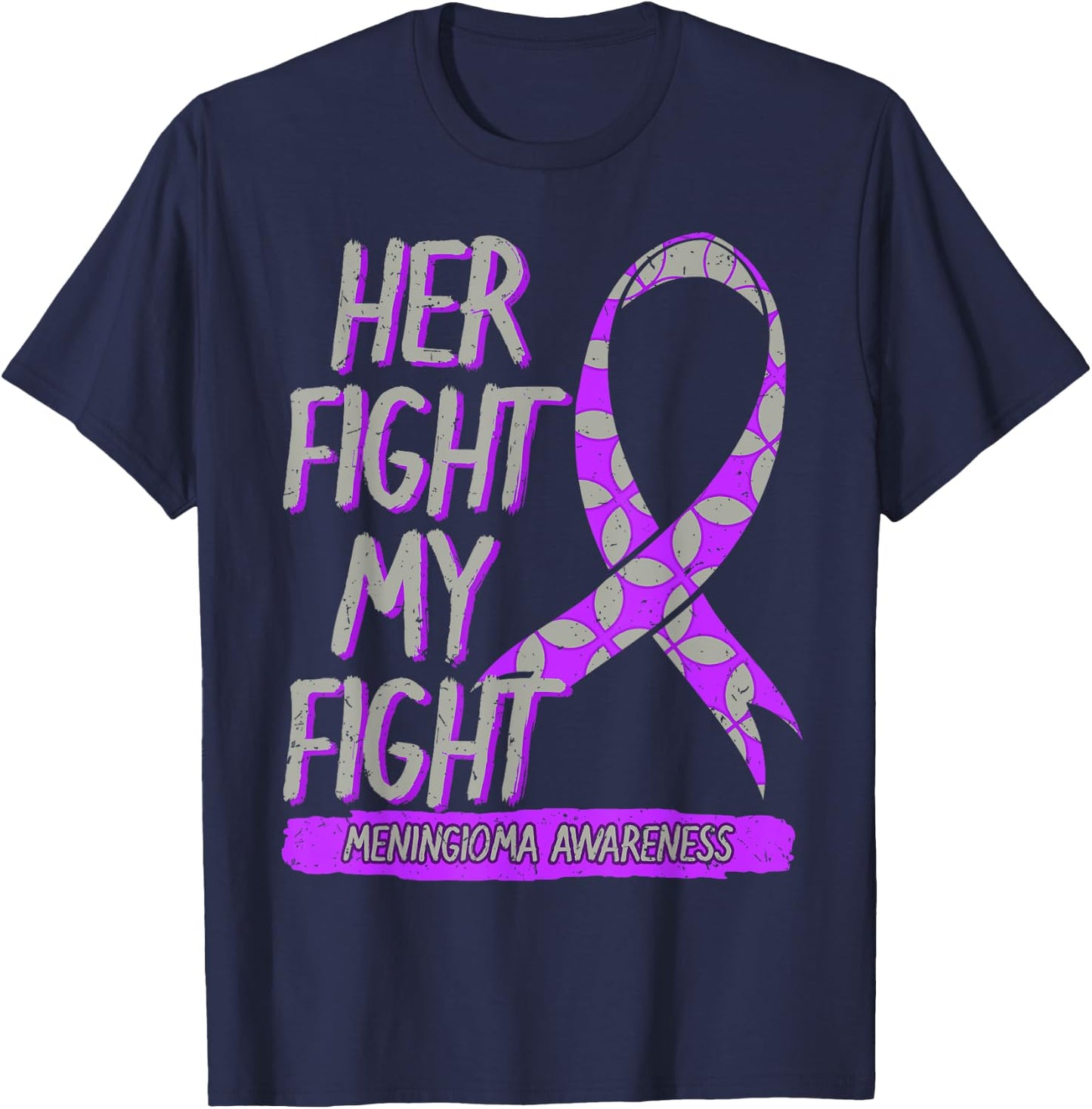 Her Fight Is My Fight Meningioma Benign Brain Tumor Patients T-Shirt - T-Shirt | Navy
