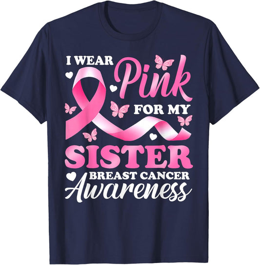 I Wear Pink For My Sister Breast Cancer Awareness Ribbon T-Shirt - T-Shirt | Navy