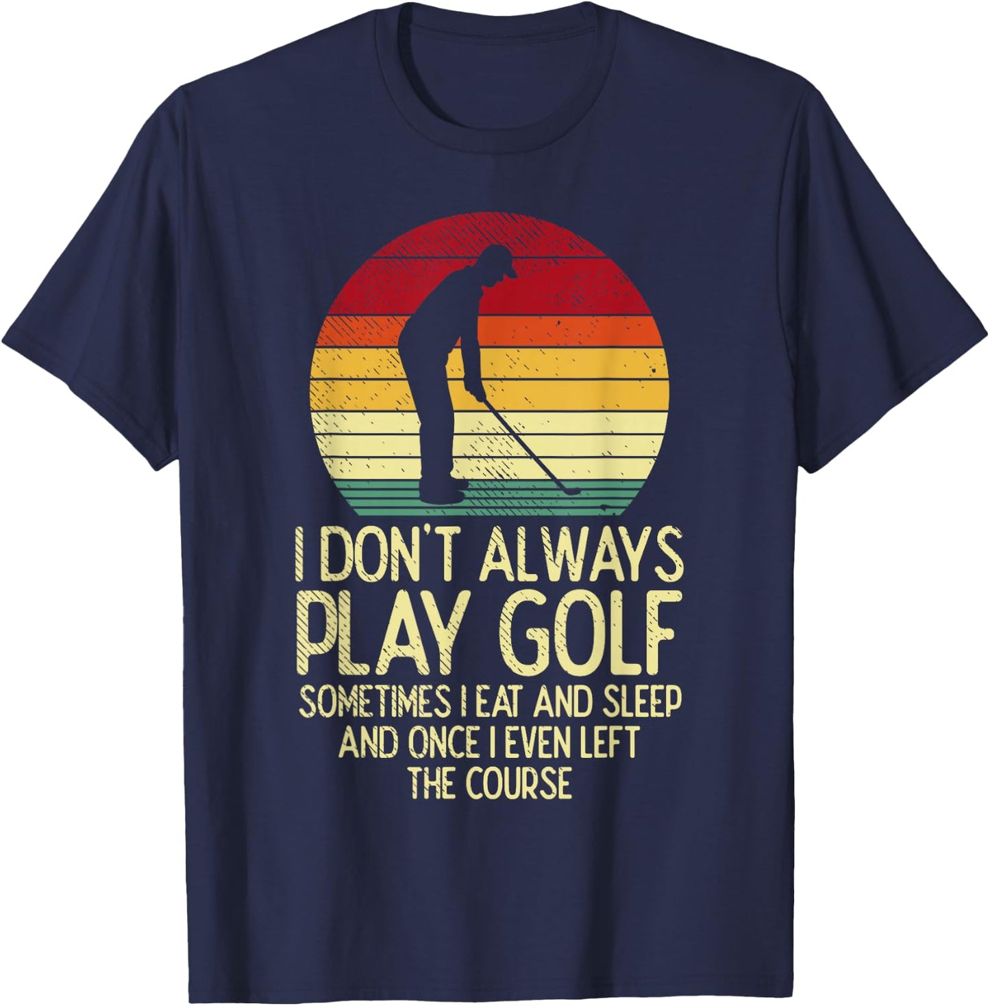 Dont Always Play Golf Sunset Retro Golfing Golfer Men Women T-Shirt - T-Shirt | Navy