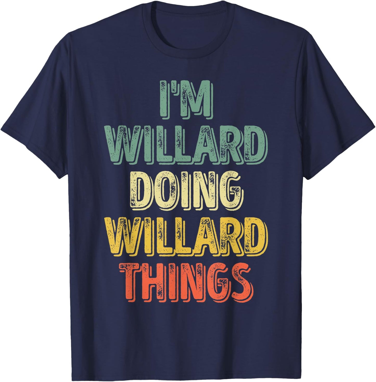 I'm Willard Doing Willard Things Shirt Personalized Name T-Shirt - T-Shirt | Navy