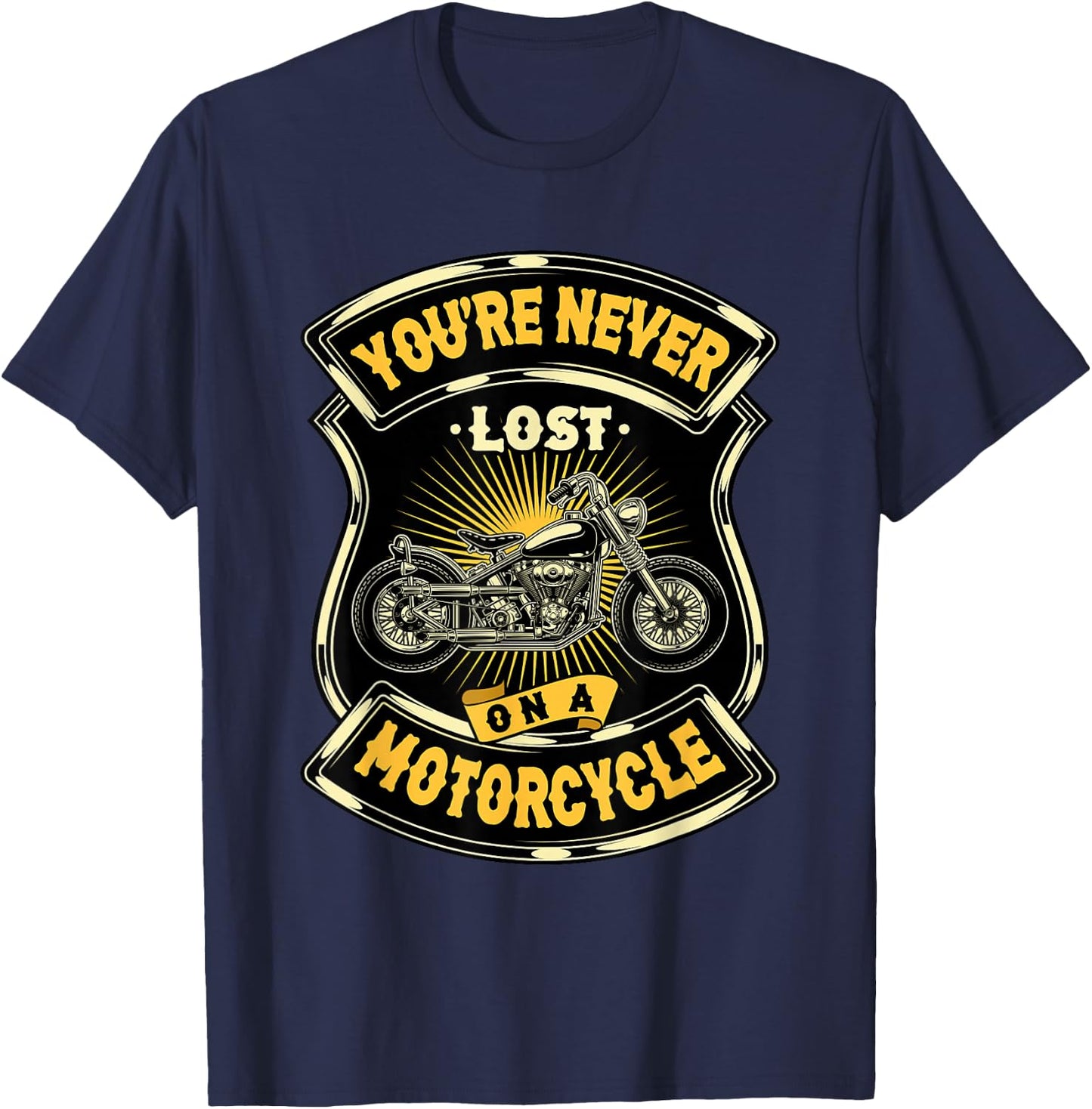 You're Never Lost On A Motorcycle - Rider Chopper Biker T-Shirt - T-Shirt | Navy