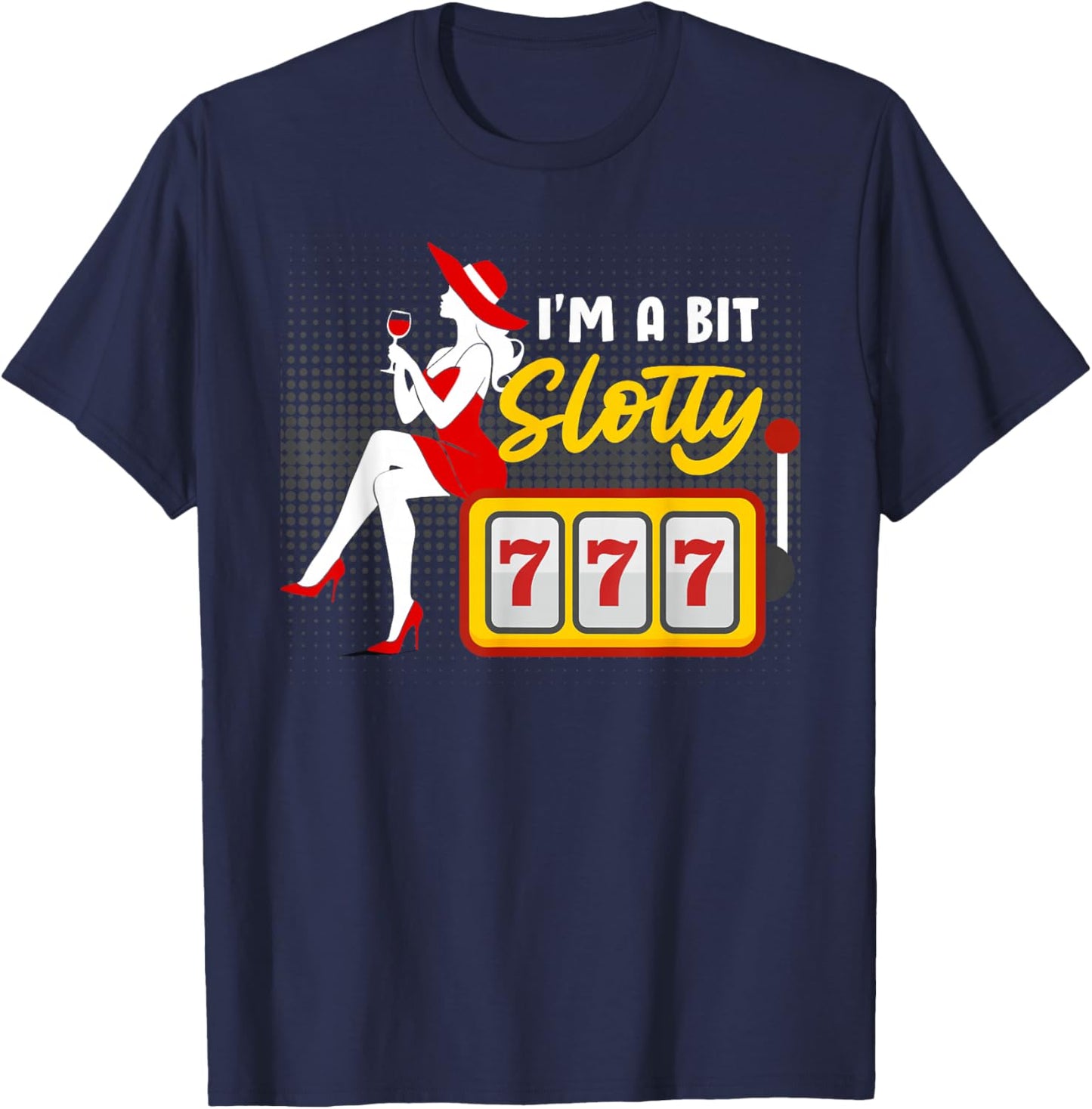 Slot Machines Women I'M A BIT SLOTTY 777 Jackpots T-Shirt - T-Shirt | Navy