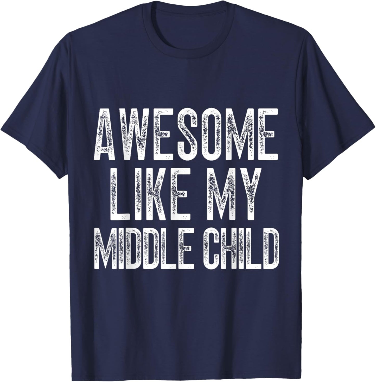 Awesome like my middle child men funny fathers day dads T-Shirt - T-Shirt | Navy