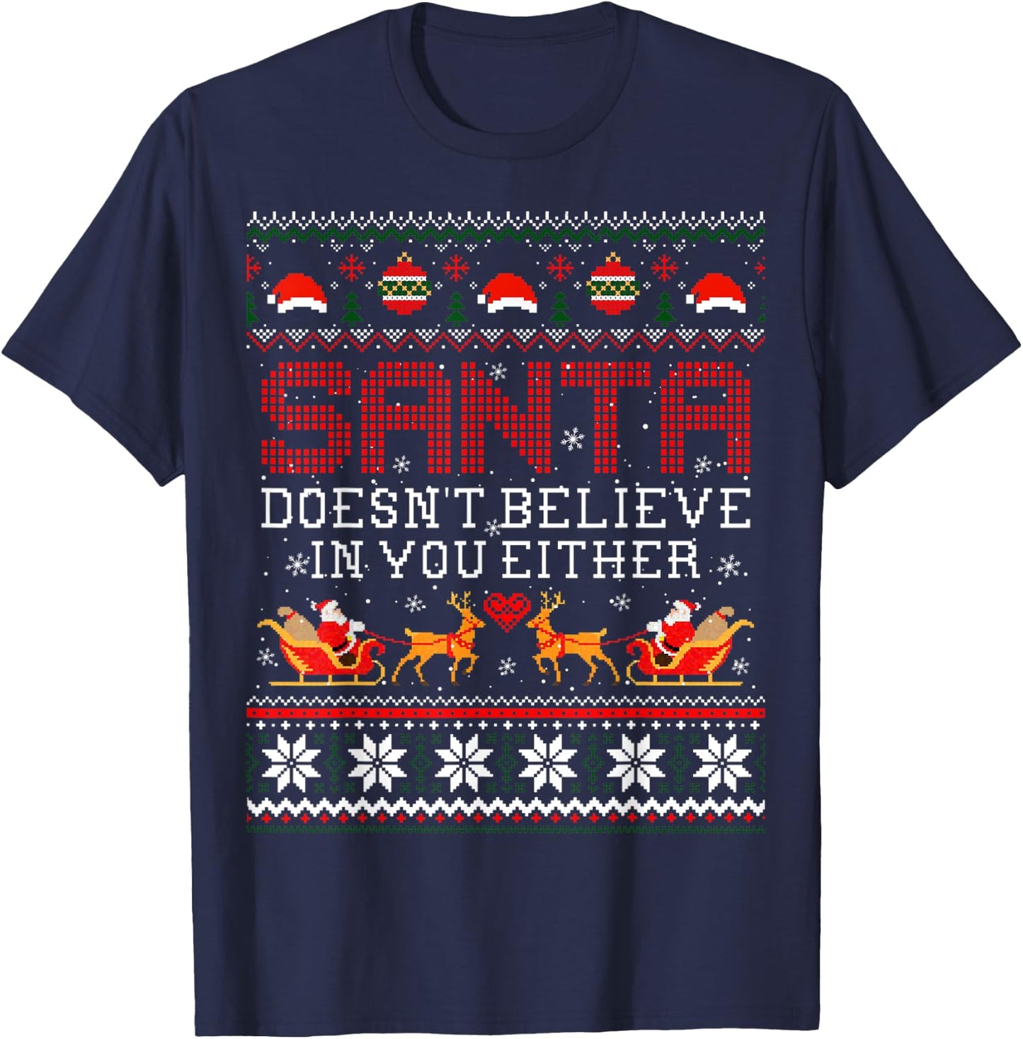 Santa Doesn't Believe In You Either Ugly Christmas Sweater T-Shirt - T-Shirt | Navy