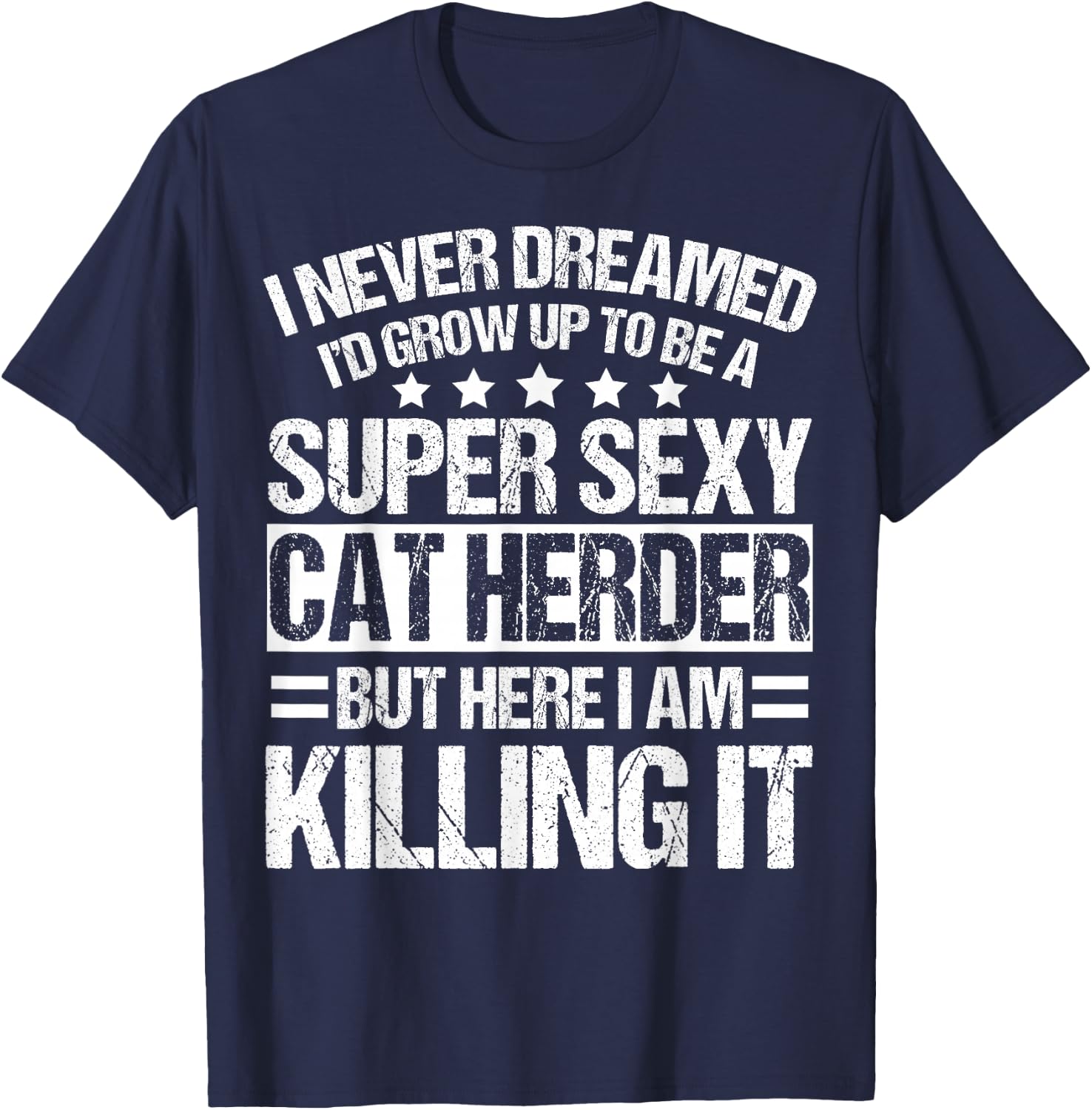 Cat Herder Apparel - Unique Funny Herders Design T-Shirt - T-Shirt | Navy