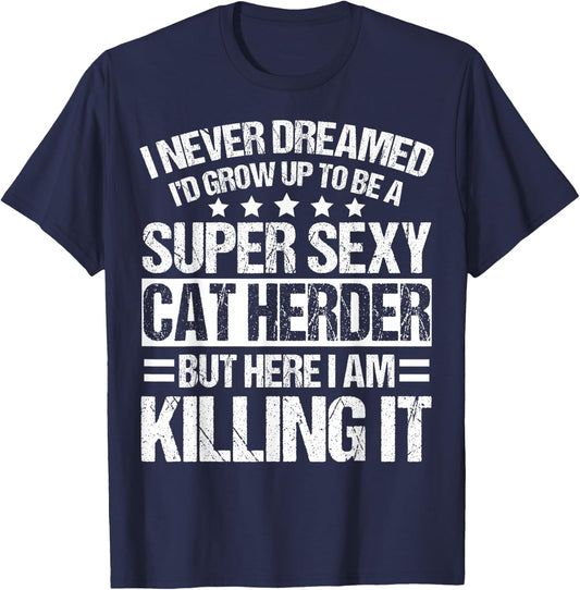 Cat Herder Apparel - Unique Funny Herders Design T-Shirt - T-Shirt | Navy