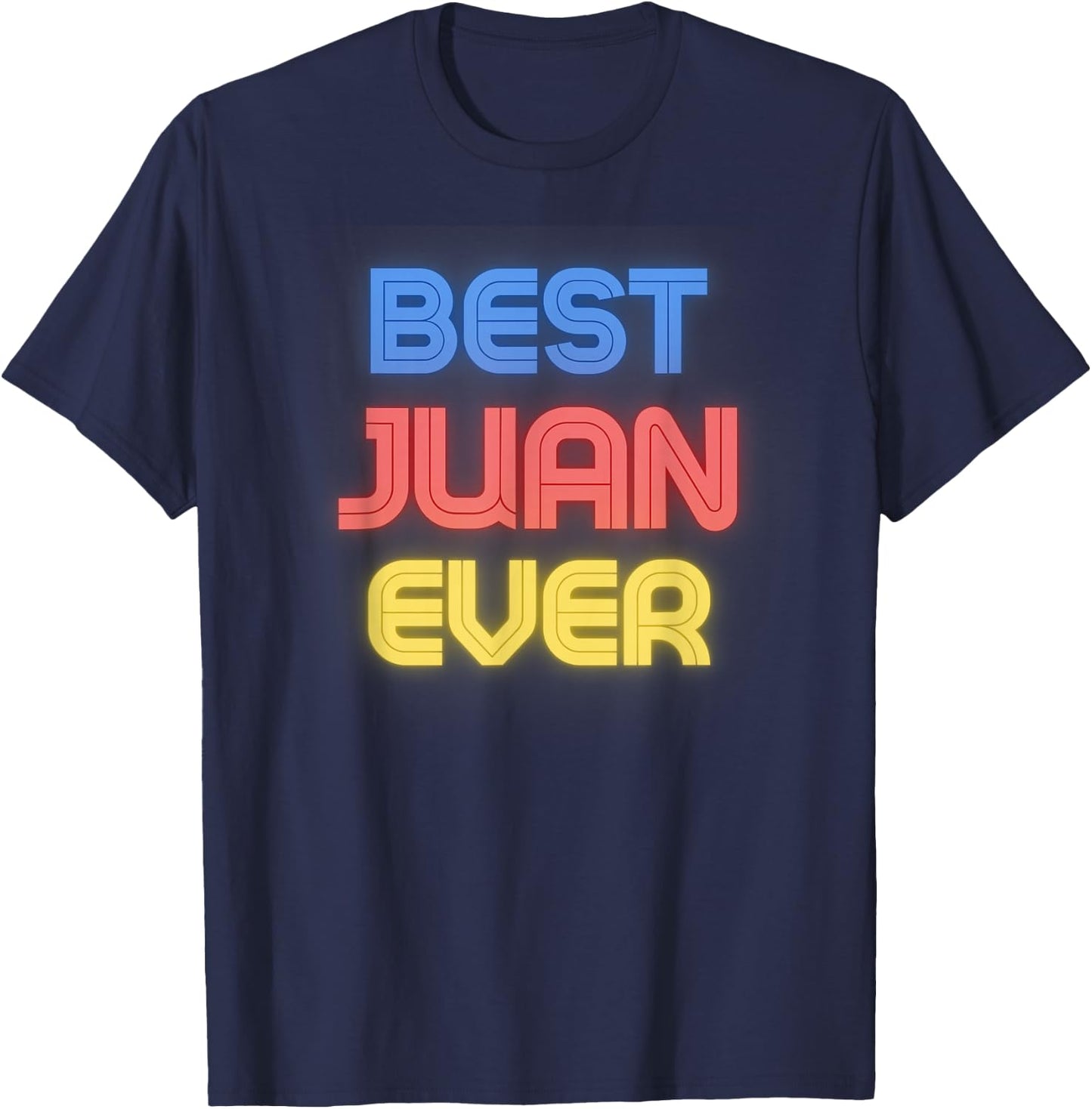 Best Juan Ever - Funny Juan Name Juan T-Shirt - T-Shirt | Navy