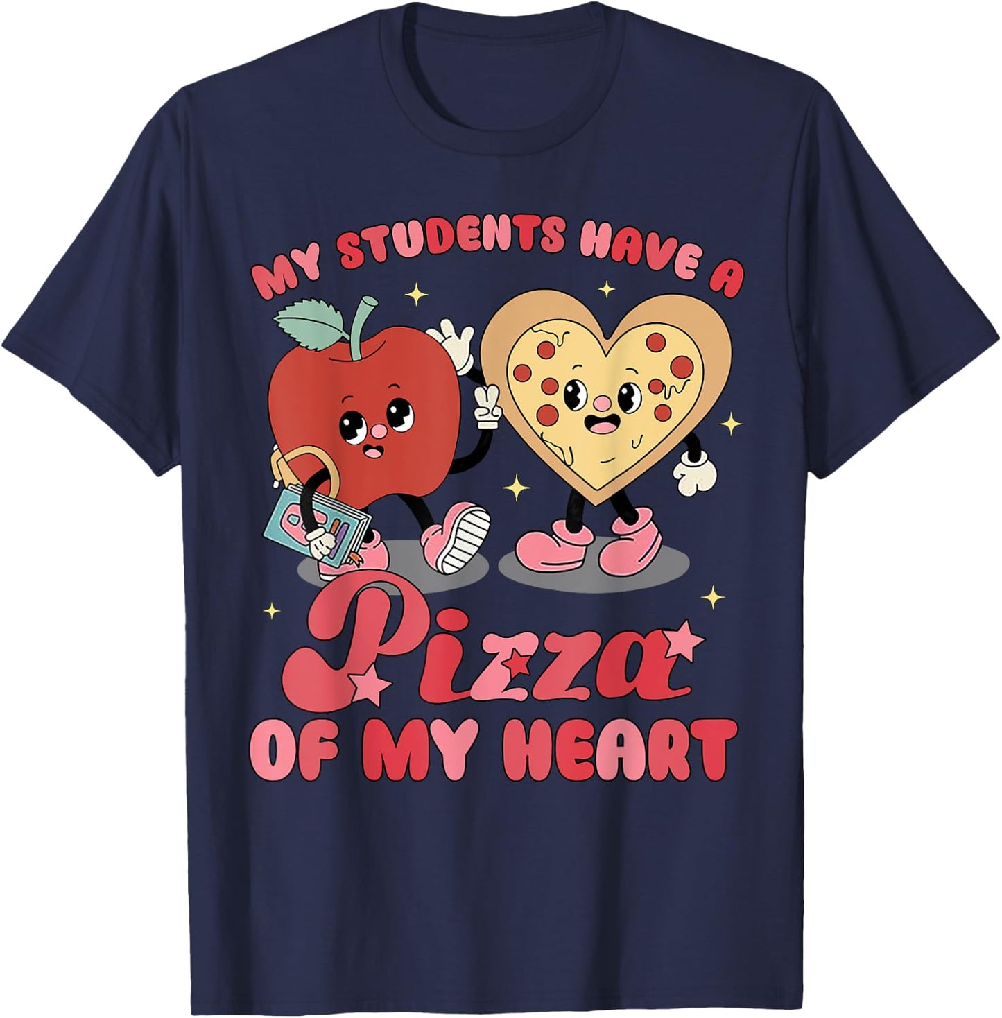 My Students Have A Pizza Of My Heart T-Shirt - T-Shirt | Navy