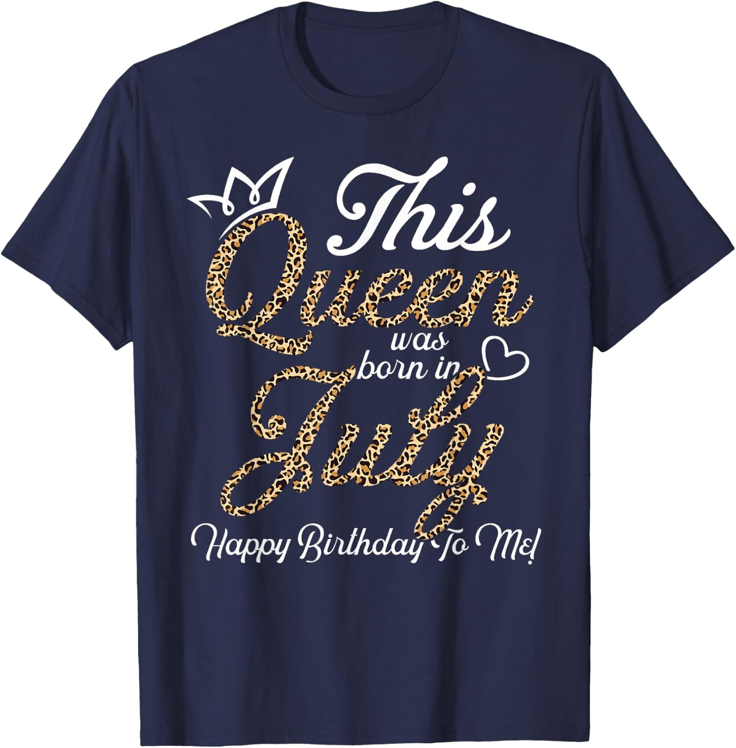 This Queens Was Born In July Cute Birthday Women Bday Girls T-Shirt - T-Shirt | Navy