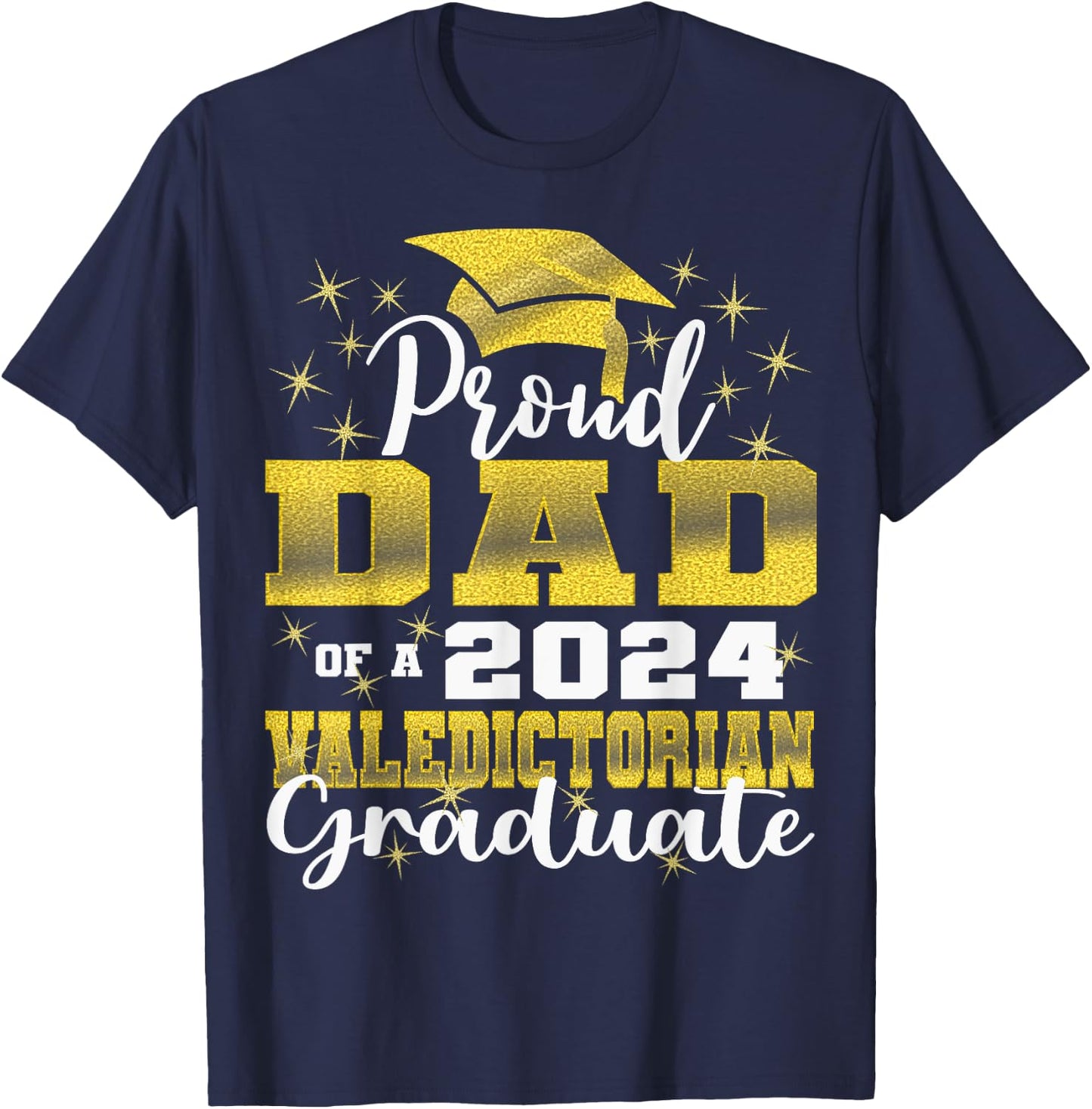 Proud Dad of 2024 Valedictorian Class 2024 Graduate T-Shirt - T-Shirt | Navy