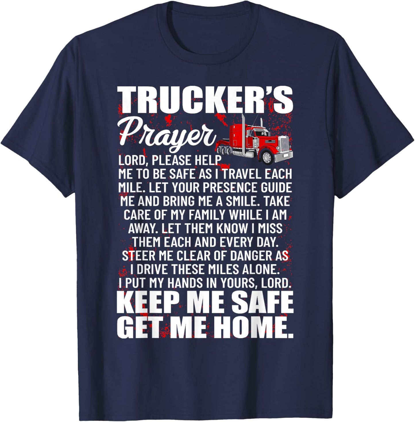 Truckers Prayer Keep Me Safe Get Me Home Semi Truck Driver T-Shirt - T-Shirt | Navy