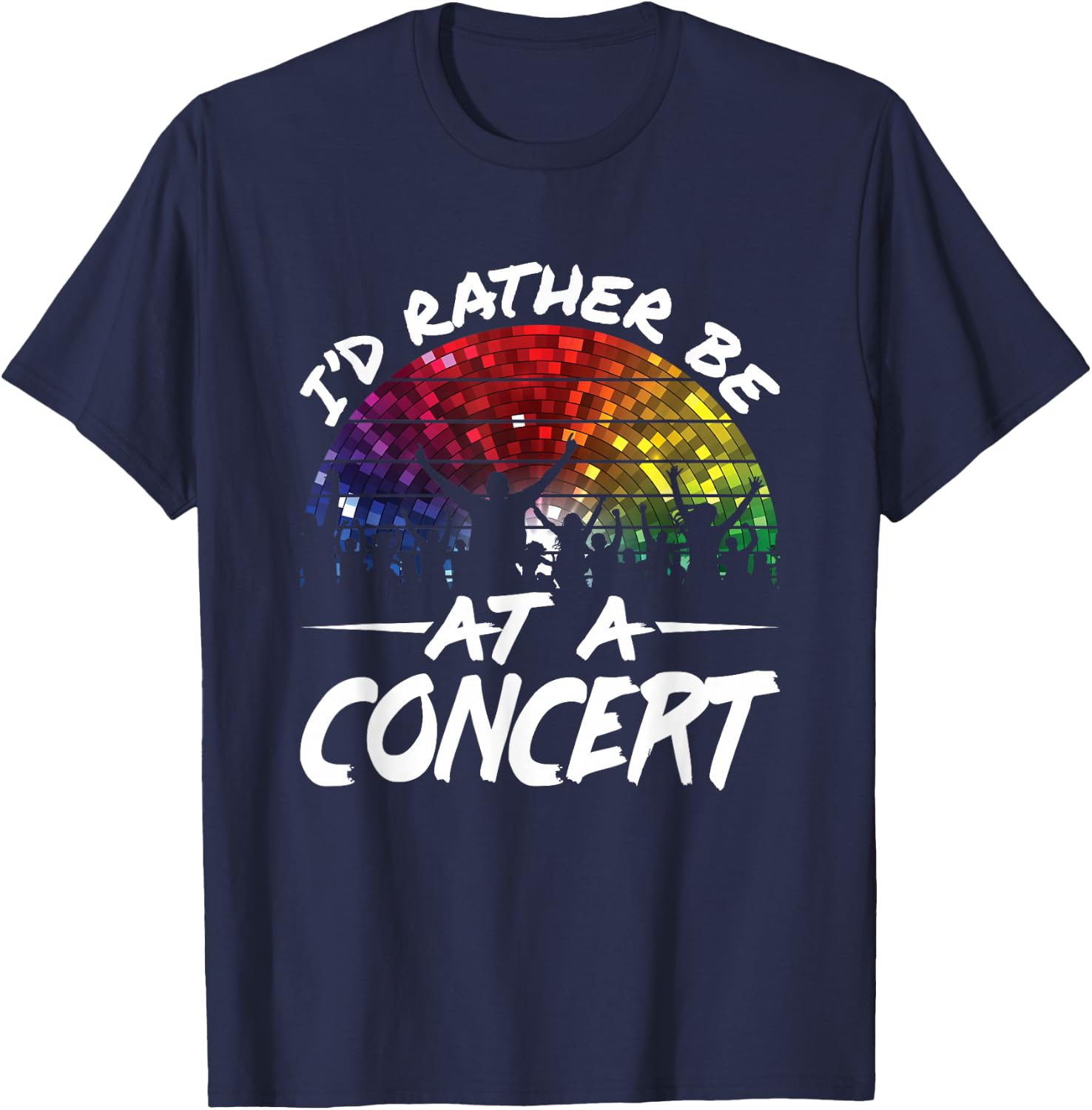 I'd Rather Be At a Concert Music Festival Lover T-Shirt - T-Shirt | Navy