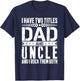 I Have Two Titles Dad and Uncle Father Day Dad T-Shirt - T-Shirt | Navy
