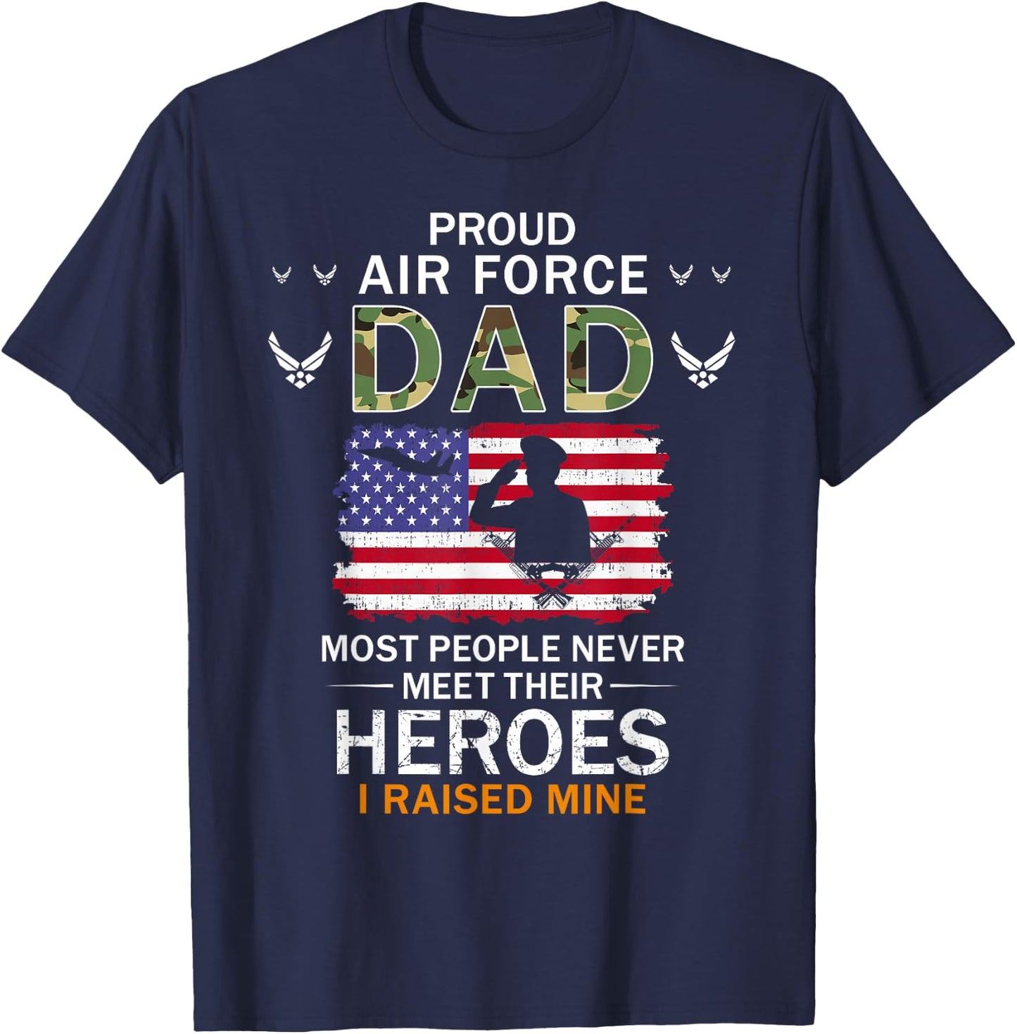 Proud Air Force Dad I Raised My Heroes Camouflage Army T-Shirt - T-Shirt | Navy