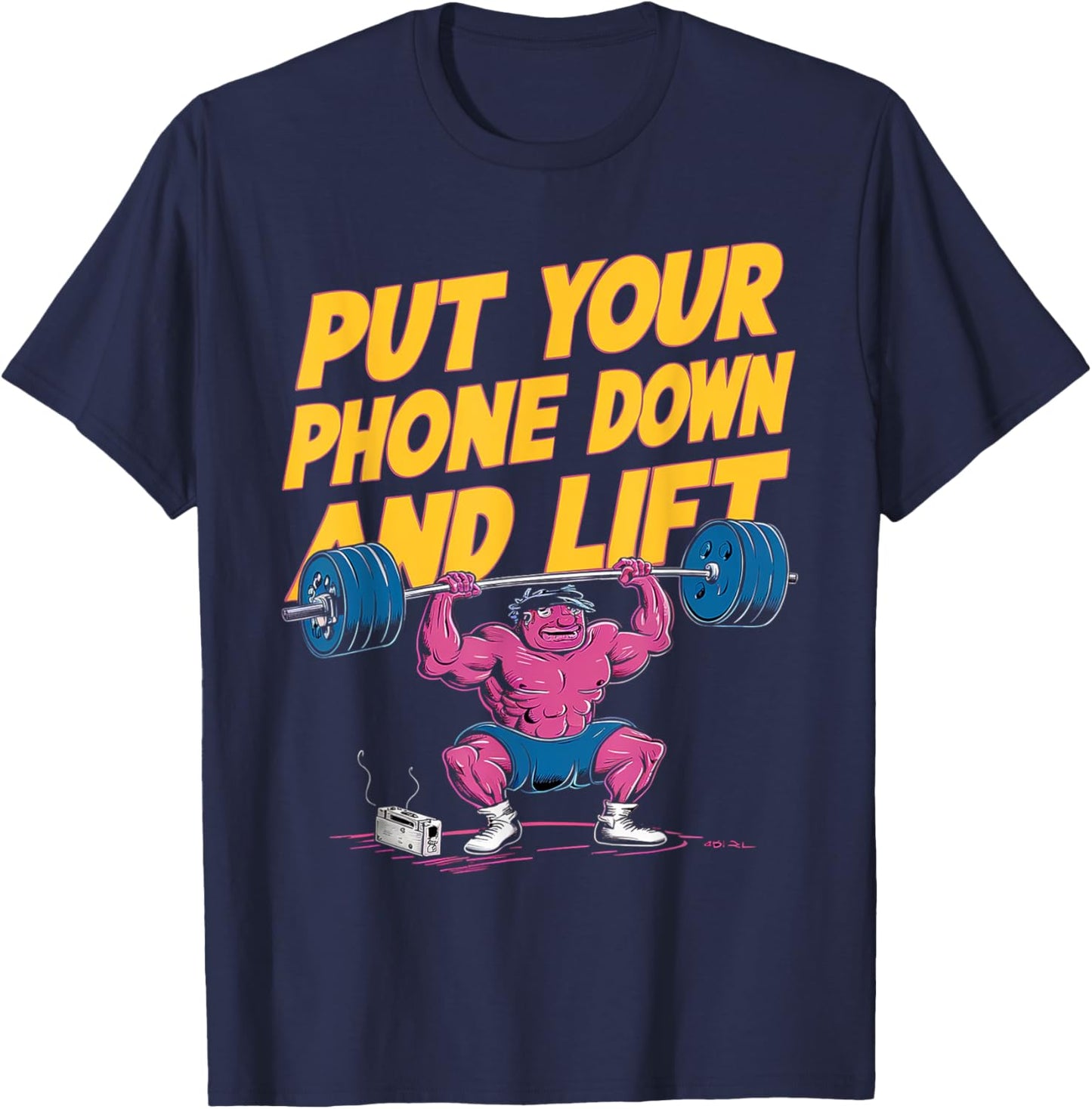 Put Your Phone Down And Lift T-Shirt - T-Shirt | Navy