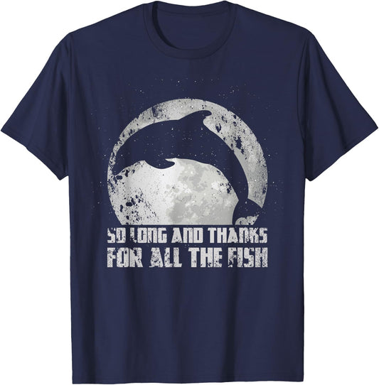 So Long And Thanks For All The Fish Dolphin Moon Fishing T-Shirt - T-Shirt | Navy