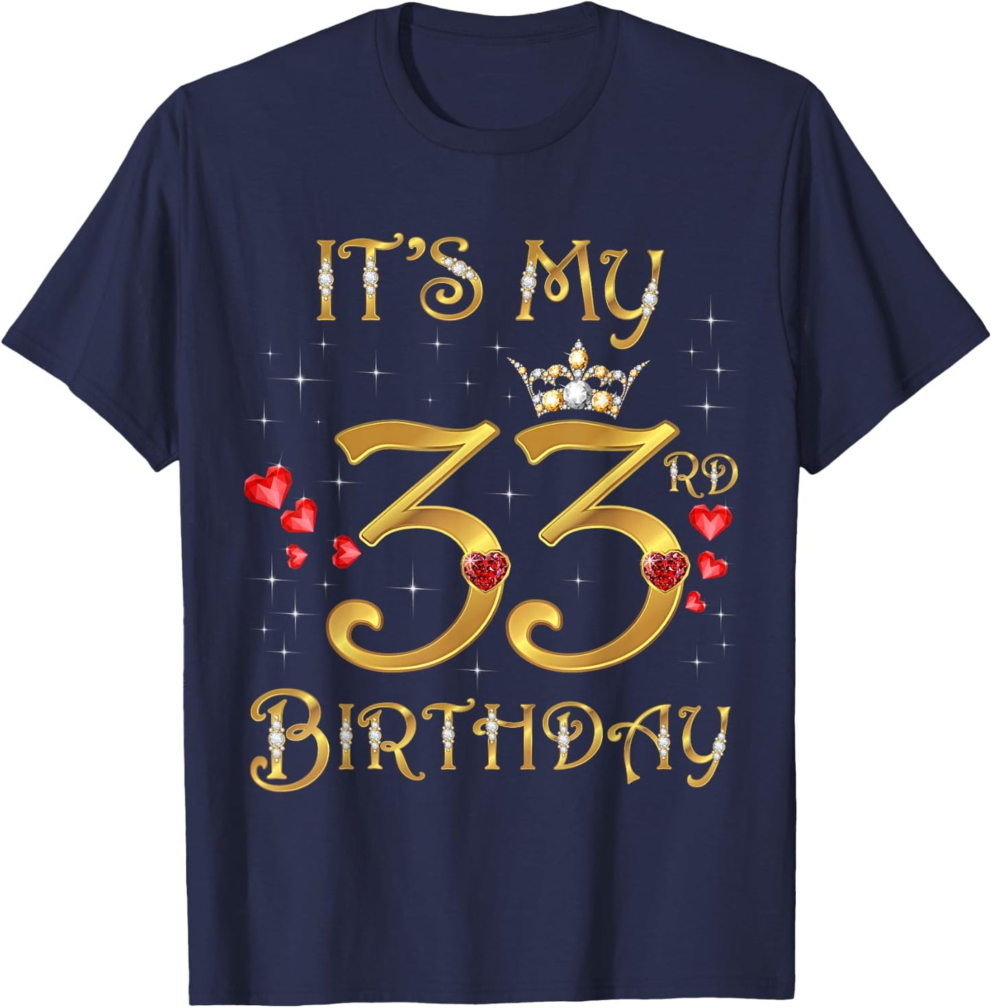 It's My 33rd Birthday, 33 Years Old, 33rd Birthday Queen T-Shirt - T-Shirt | Navy