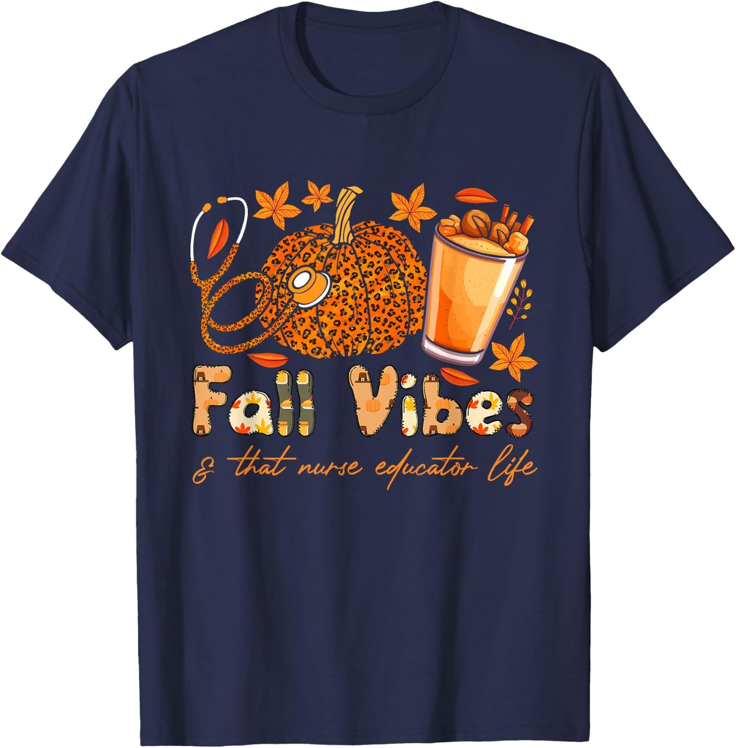 Fall vibes and that Nurse Educator life thanksgiving pumpkin T-Shirt - T-Shirt | Navy
