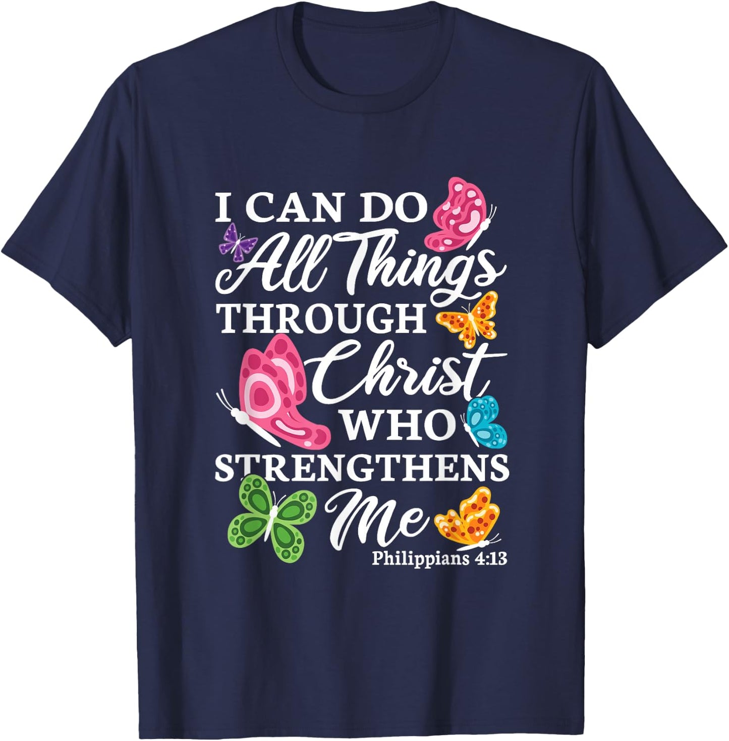 I Can Do All Things Through Christ Who Strengthens Me Bible T-Shirt - T-Shirt | Navy