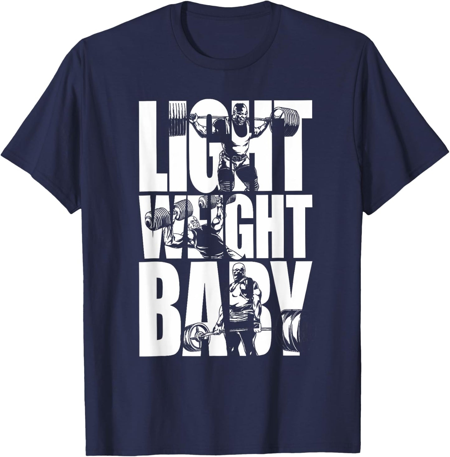 Light Weight Baby - Ronnie Coleman Squat Bench Deadlift Gym T-Shirt - T-Shirt | Navy