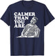 Funny Calmer Than You Are , Women T-Shirt - T-Shirt | Navy