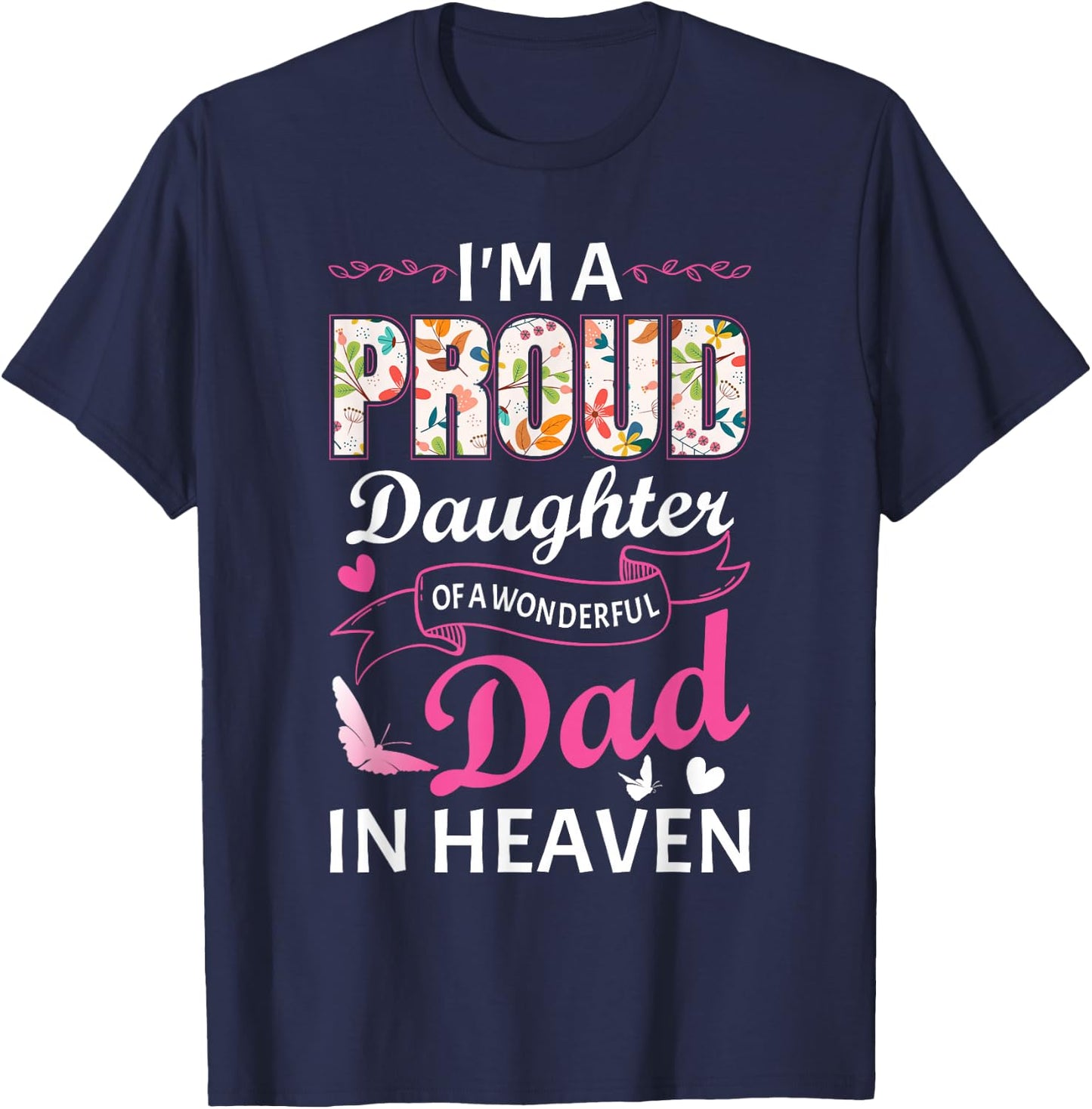 I'm A Proud Daughter Of A Wonderful Dad In Heaven Floral T-Shirt - T-Shirt | Navy