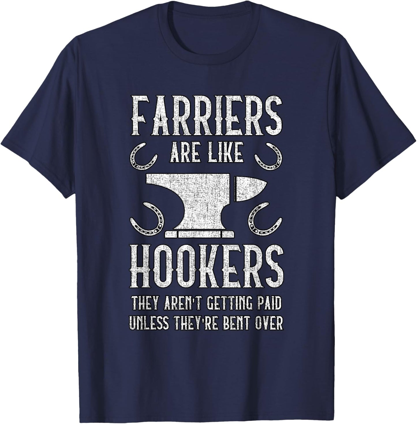 Farriers Are Like Hookers - Funny Farrier T-Shirt - T-Shirt | Navy