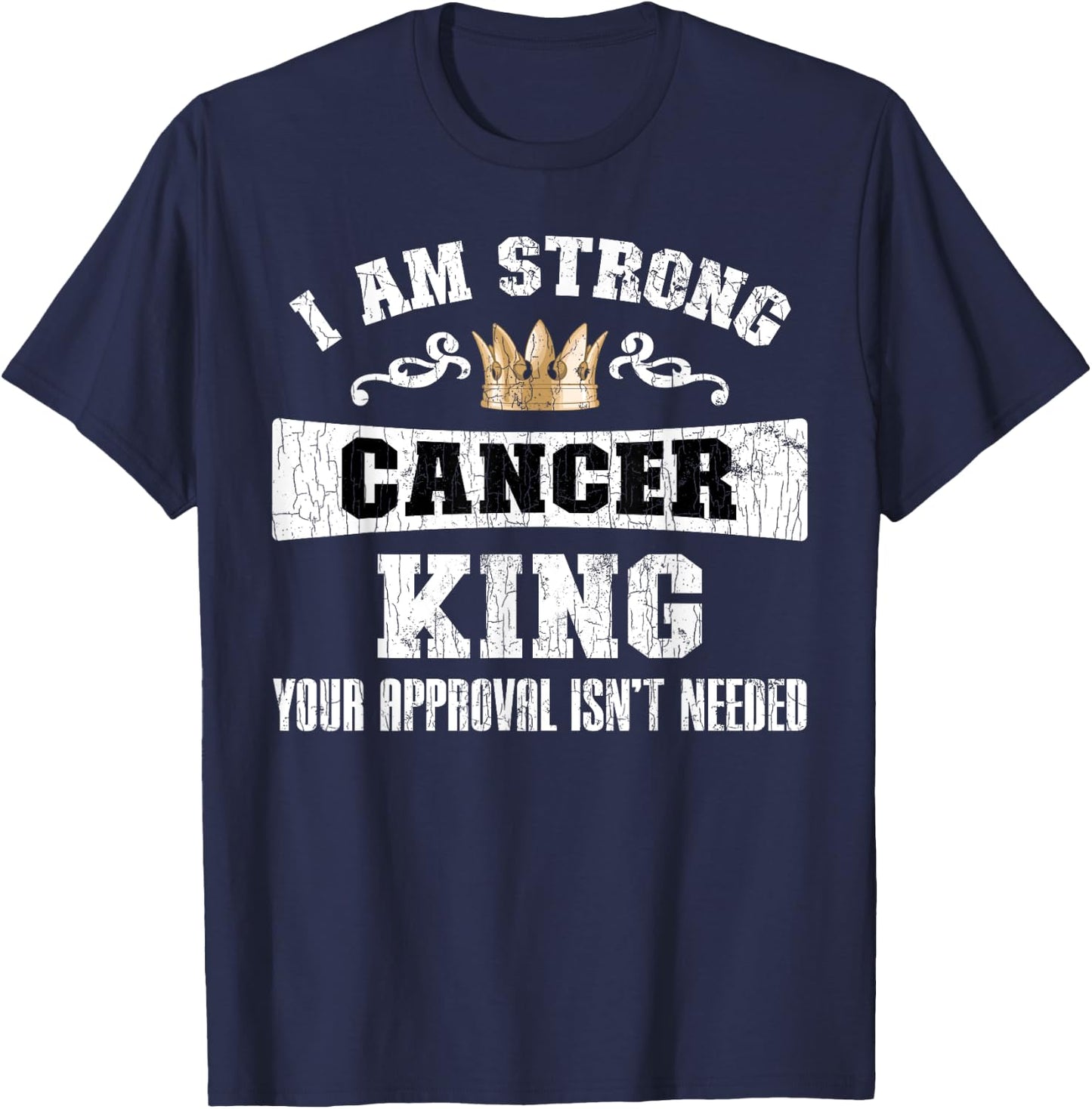 Zodiac Sign Funny I Am Strong Cancer King Graphic T-Shirt - T-Shirt | Navy