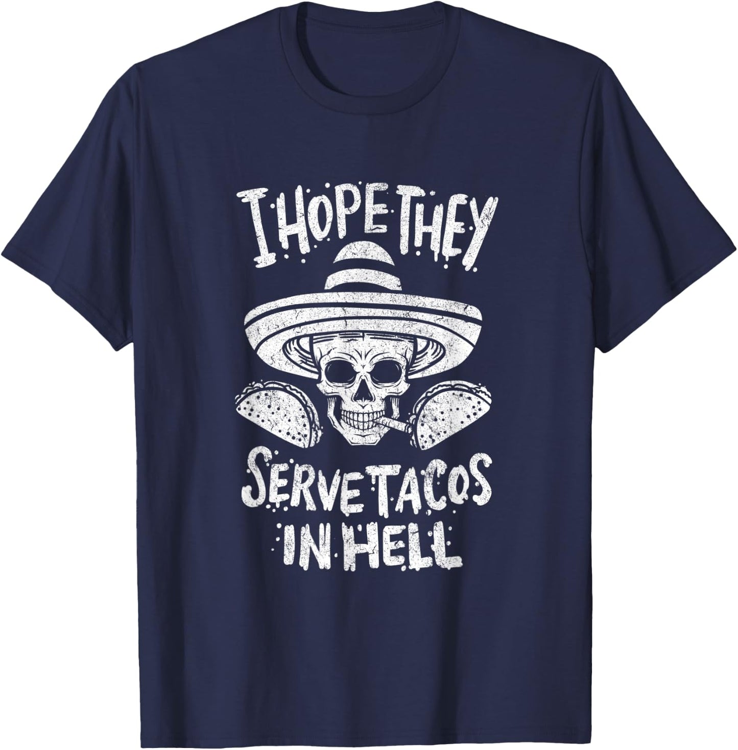 I Hope They Serve Tacos In Hell Halloween Taco Tuesday Gift T-Shirt - T-Shirt | Navy