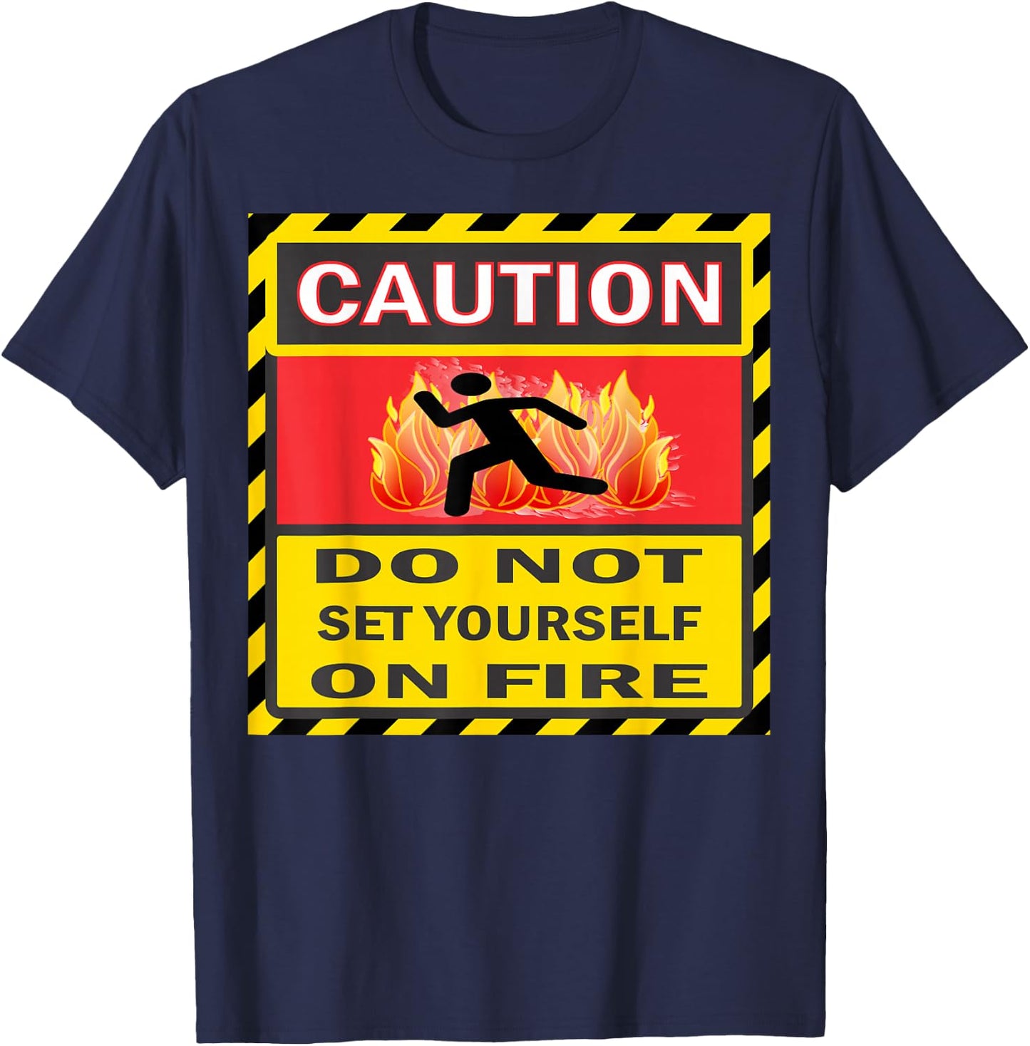 Caution Do Not Set Yourself On Fire T-Shirt - T-Shirt | Navy