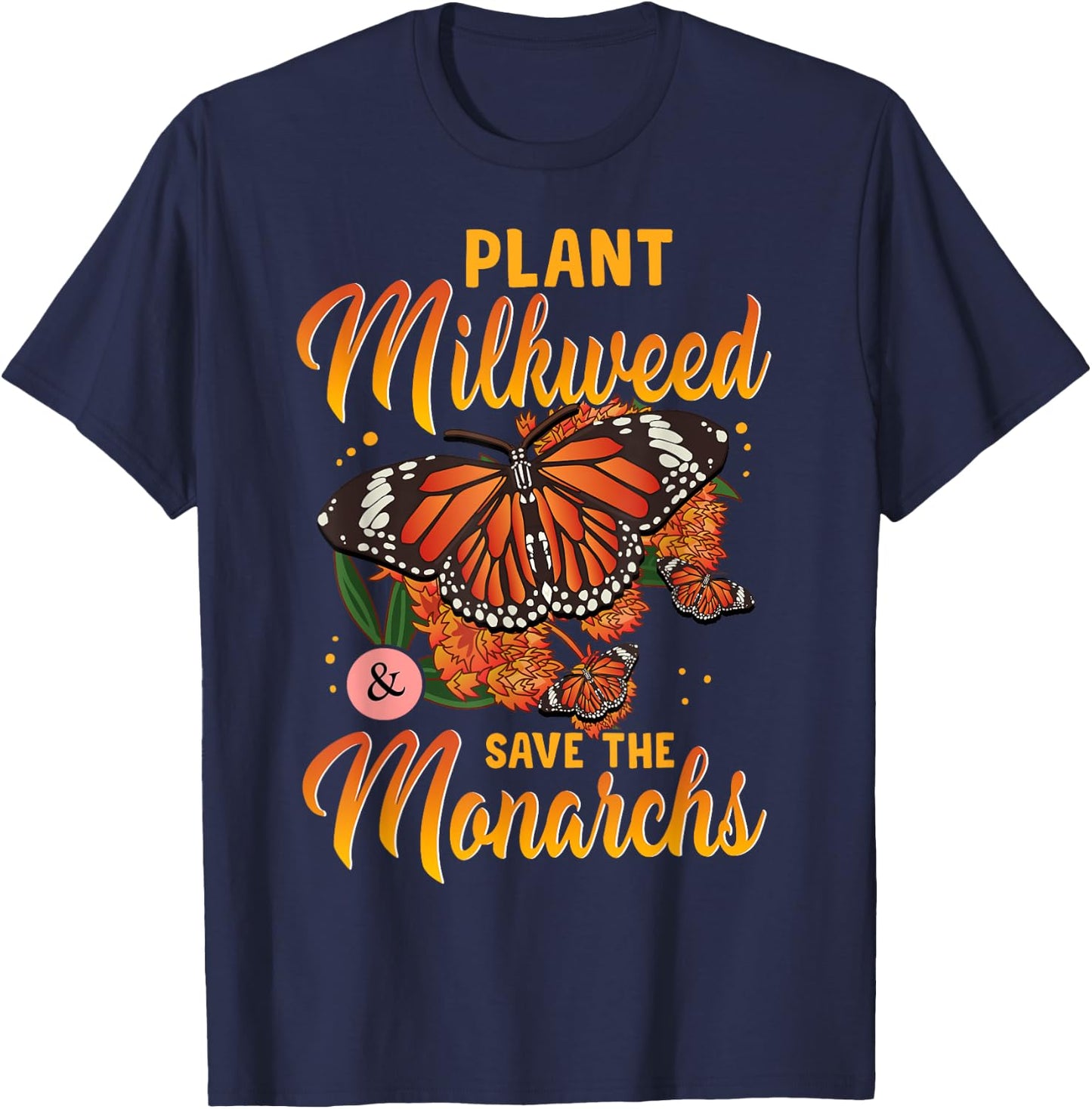 Plant Milkweed Save Monarch Butterfly Butterflies T-Shirt - T-Shirt | Navy