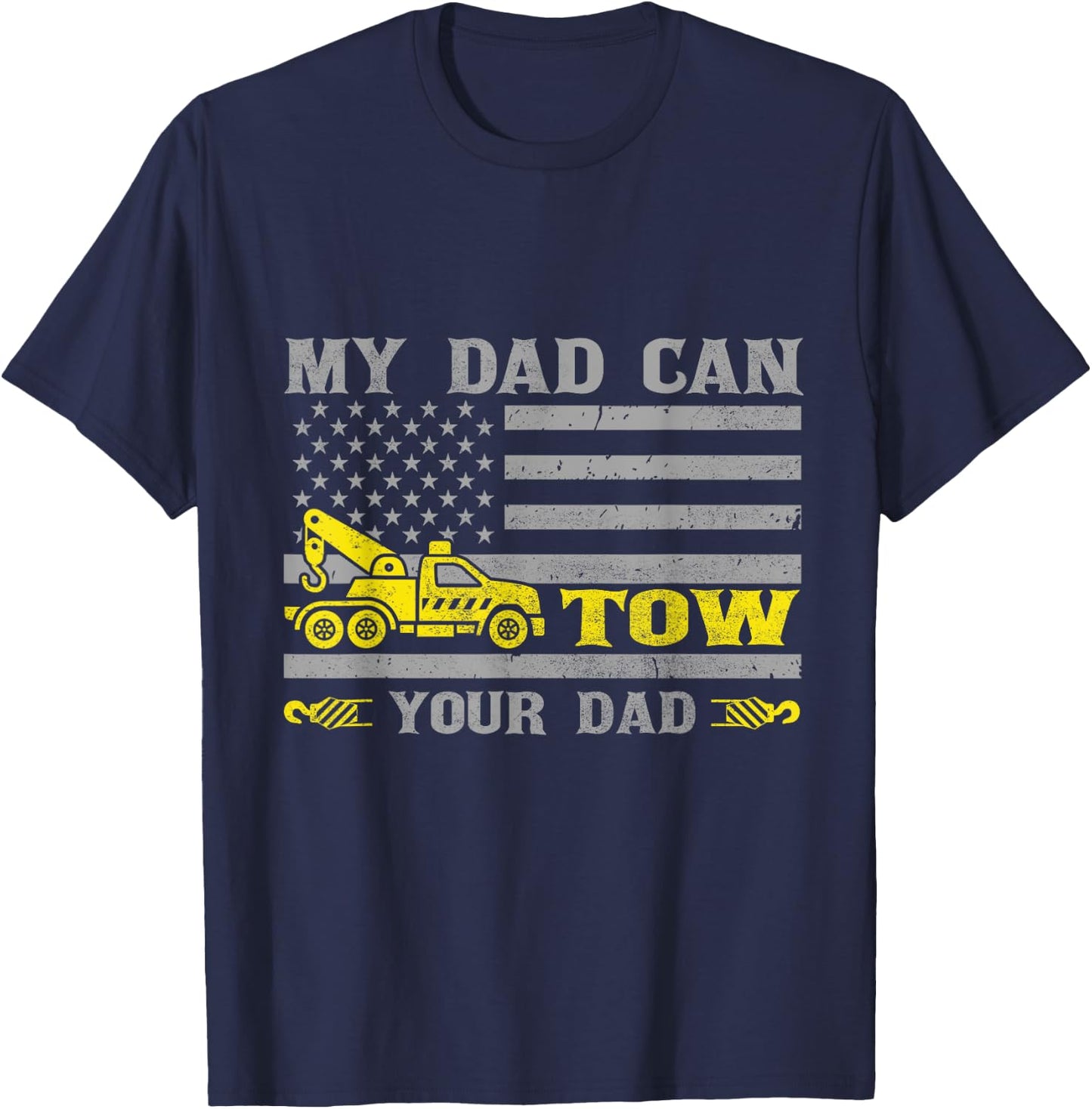 My Dad Can Tow Your Dad Funny Tow Truck Operator T-Shirt - T-Shirt | Navy